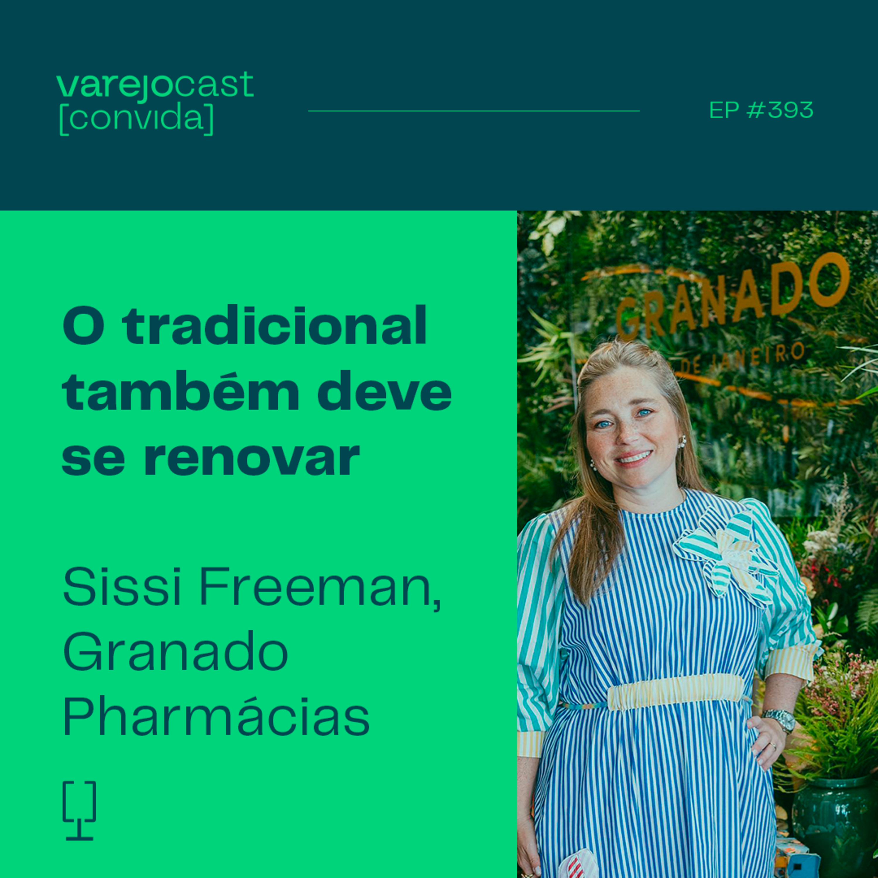 O tradicional também deve se renovar [varejocast] convida Granado Pharmácias | EP 393 episode artwork