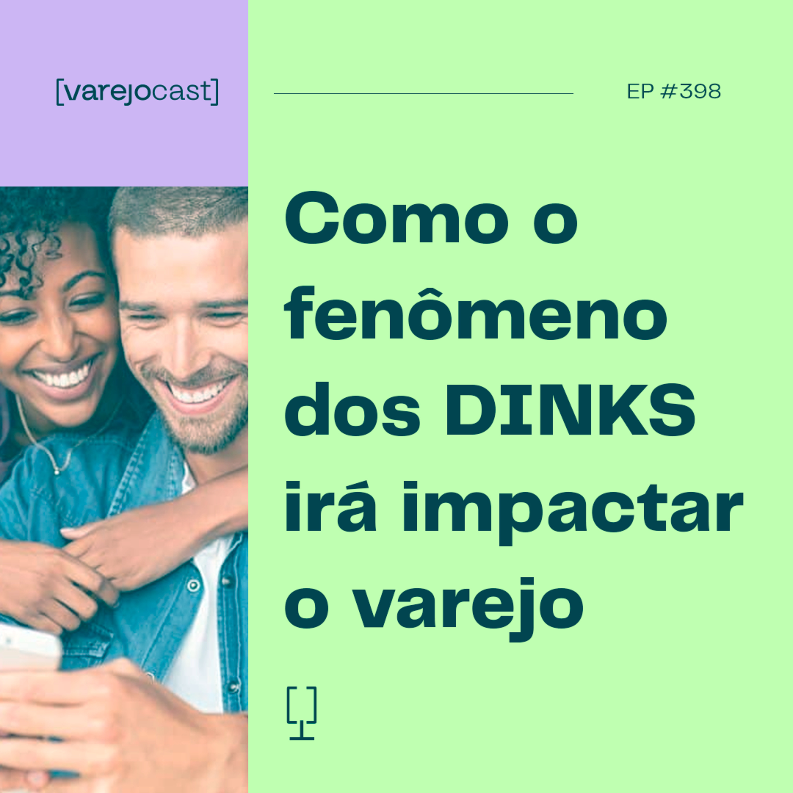 Como o fenômeno dos DINKS irá impactar o varejo [varejocast] tendências & pendências 398 episode artwork
