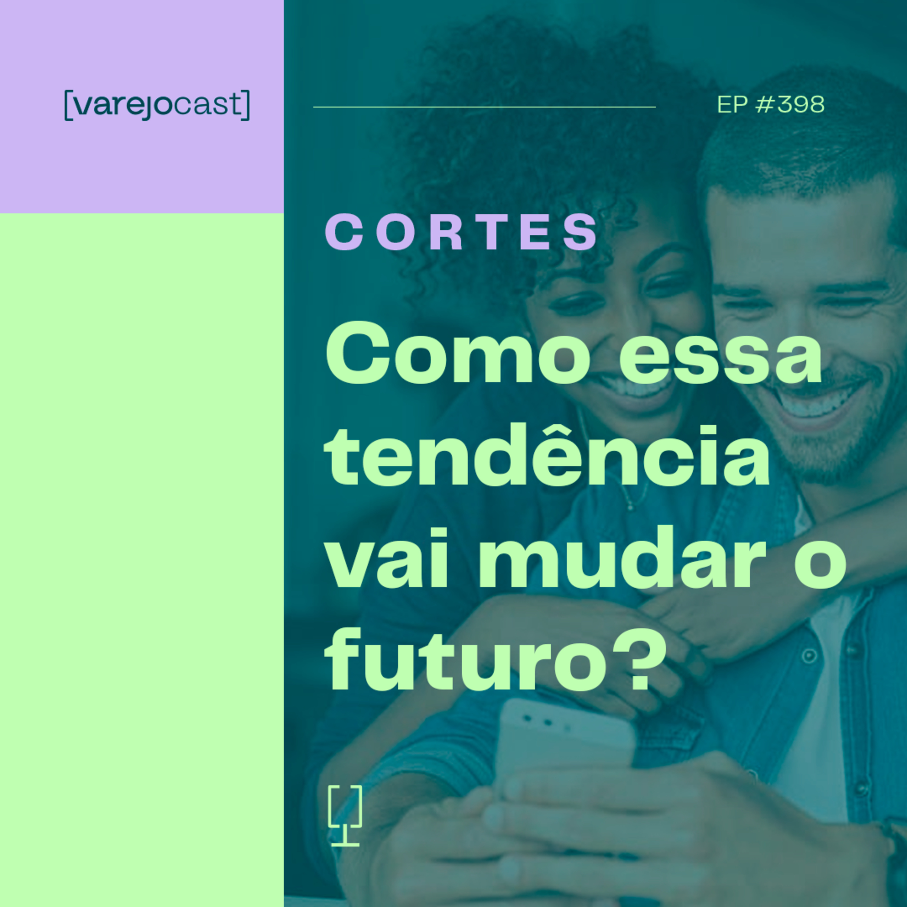 Como essa tendência vai mudar o futuro? [varejocast] cortes EP 398-2 episode artwork