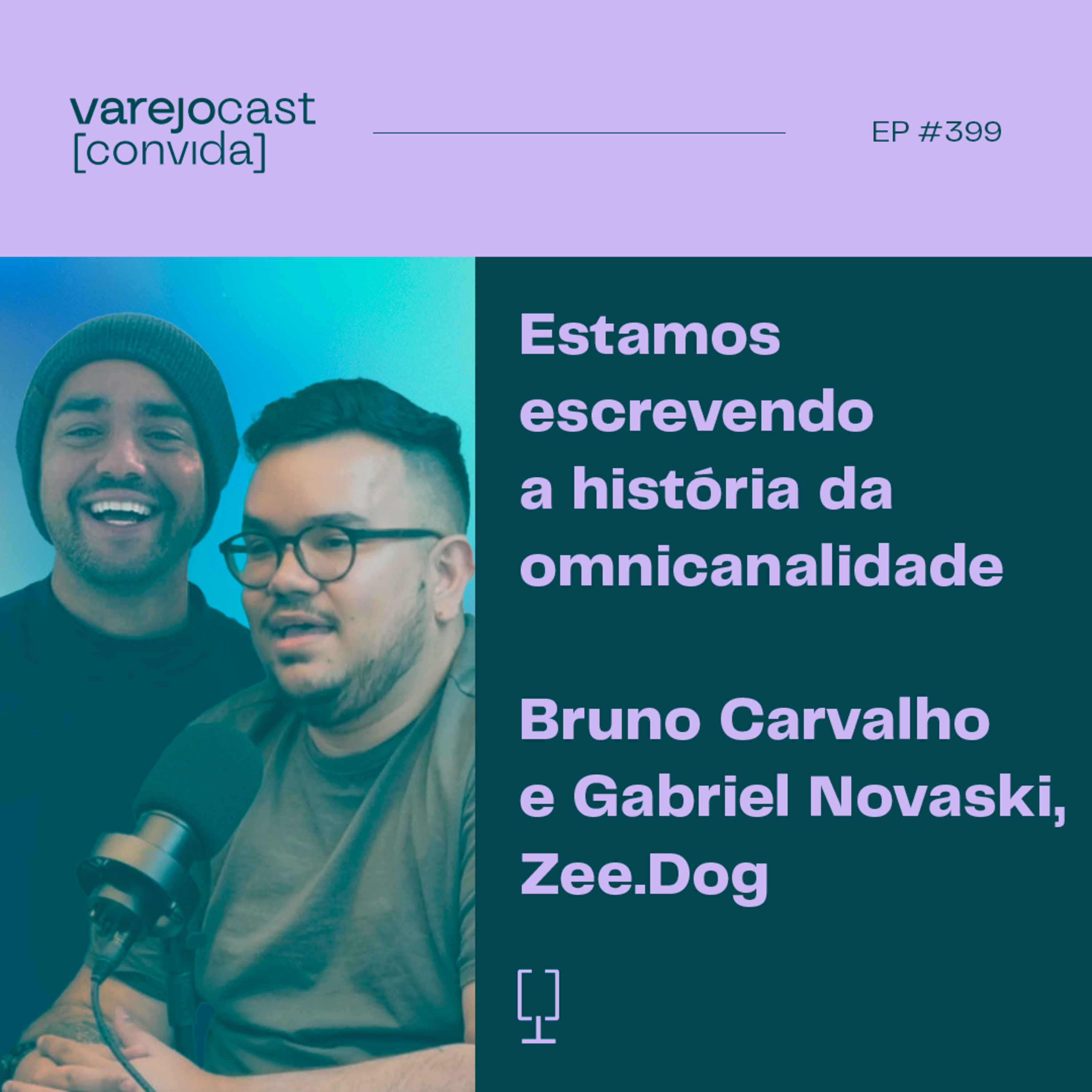 Estamos escrevendo a história da omnicanalidade [varejocast] convida Zee.Dog | EP 399 episode artwork