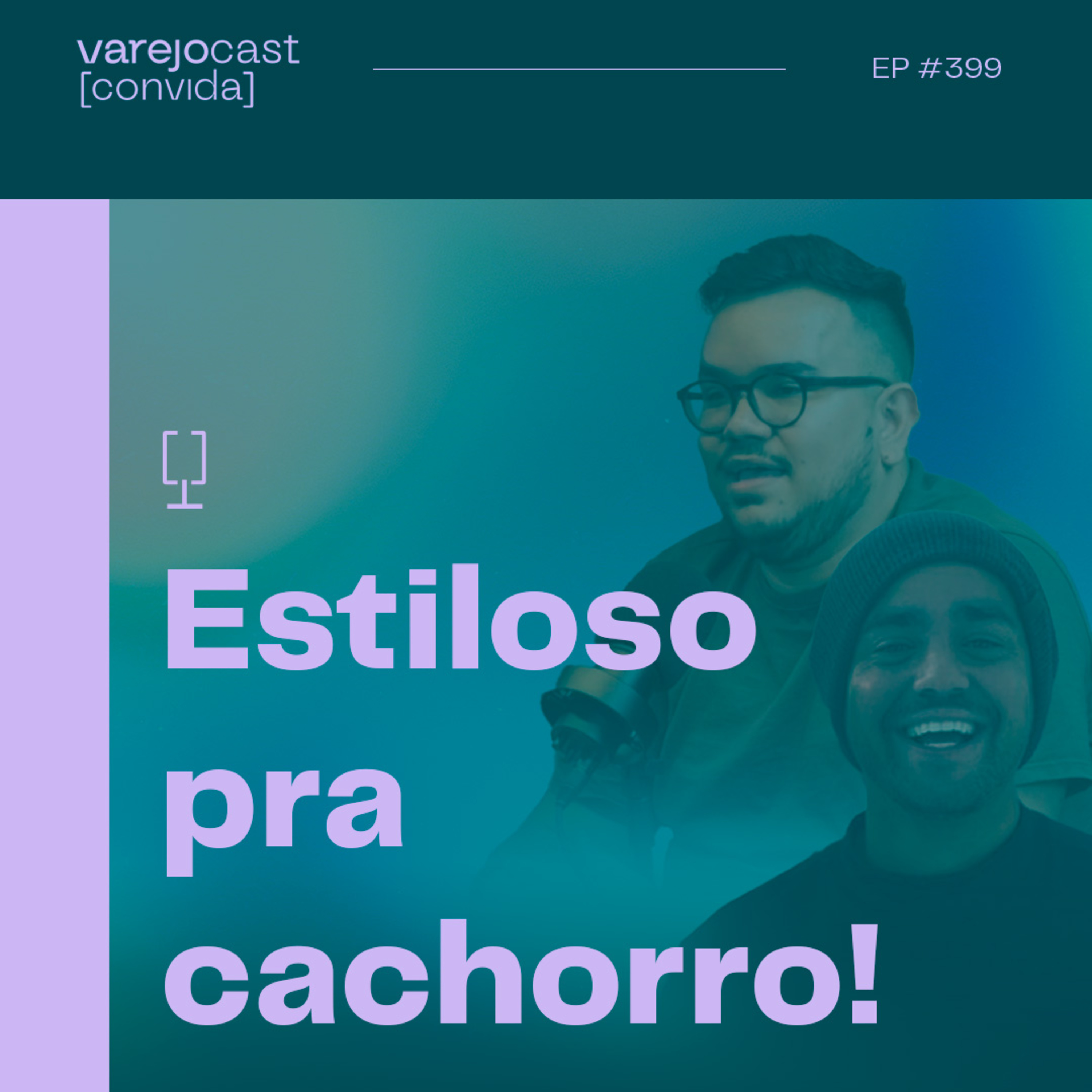 Estiloso pra cachorro! [varejocast] cortes EP 399-1 episode artwork