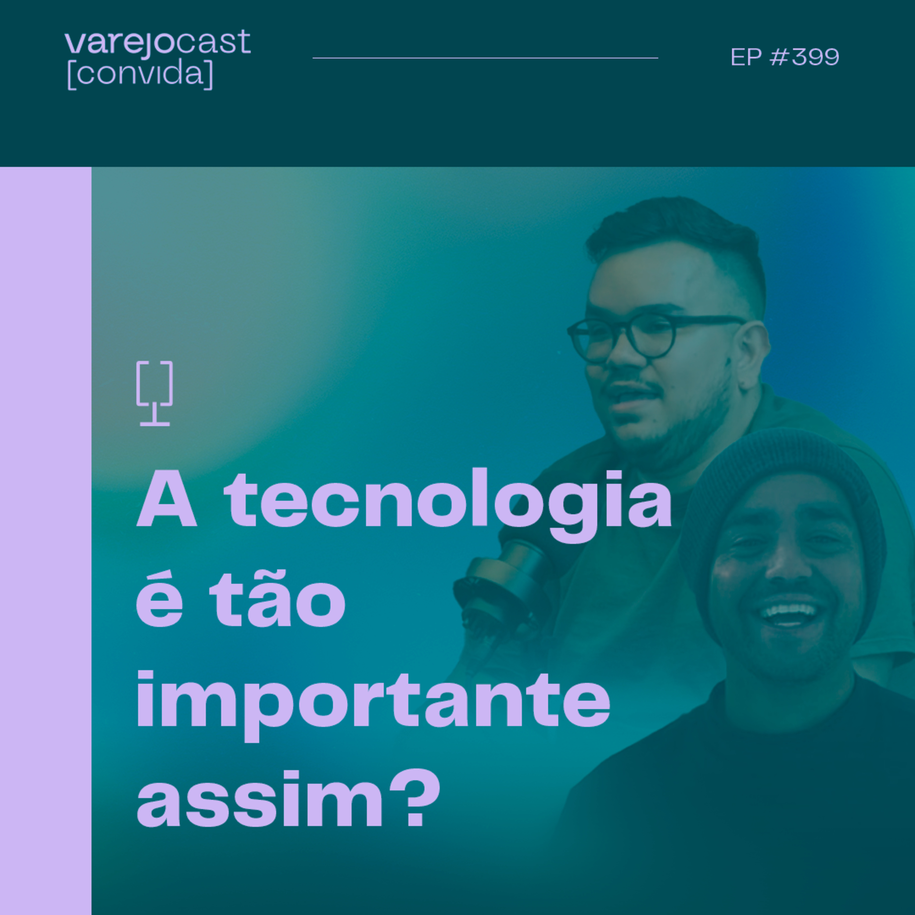 A tecnologia é tão importante assim? [varejocast] cortes EP 399-2 episode artwork