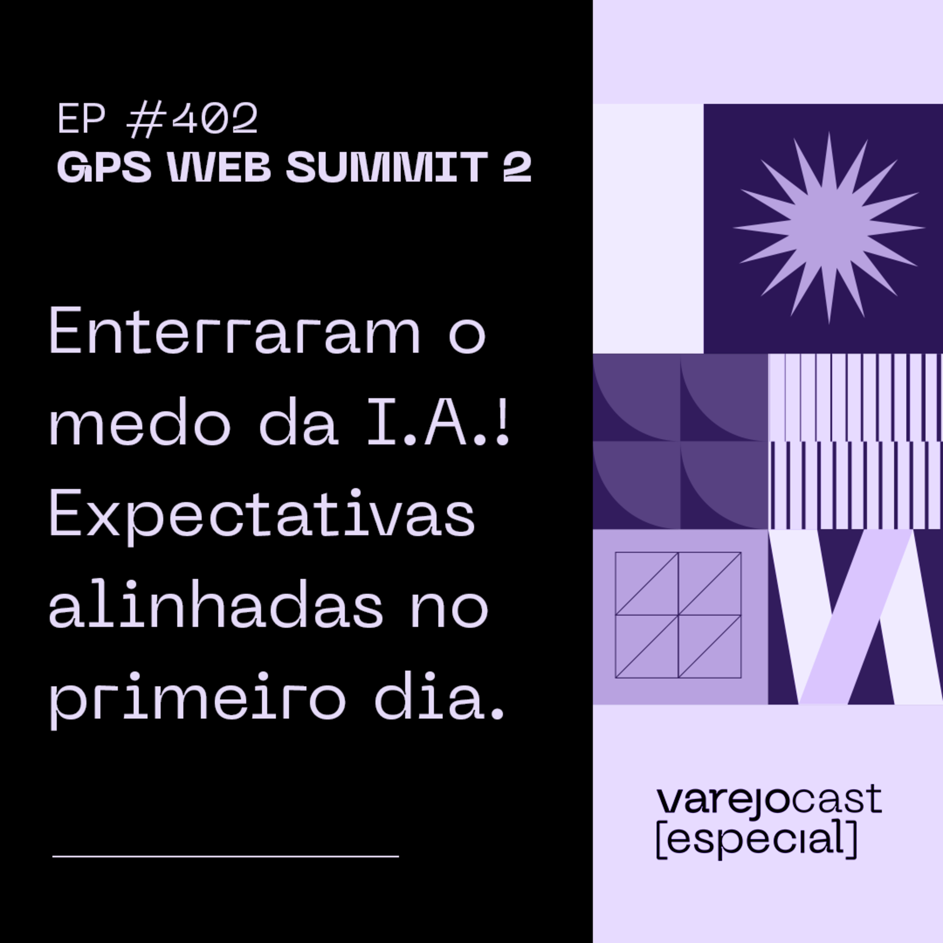 Enterraram o medo da IA! Expectativas alinhadas no primeiro dia [varejocast] GPS Web Summit 02 | 402 episode artwork