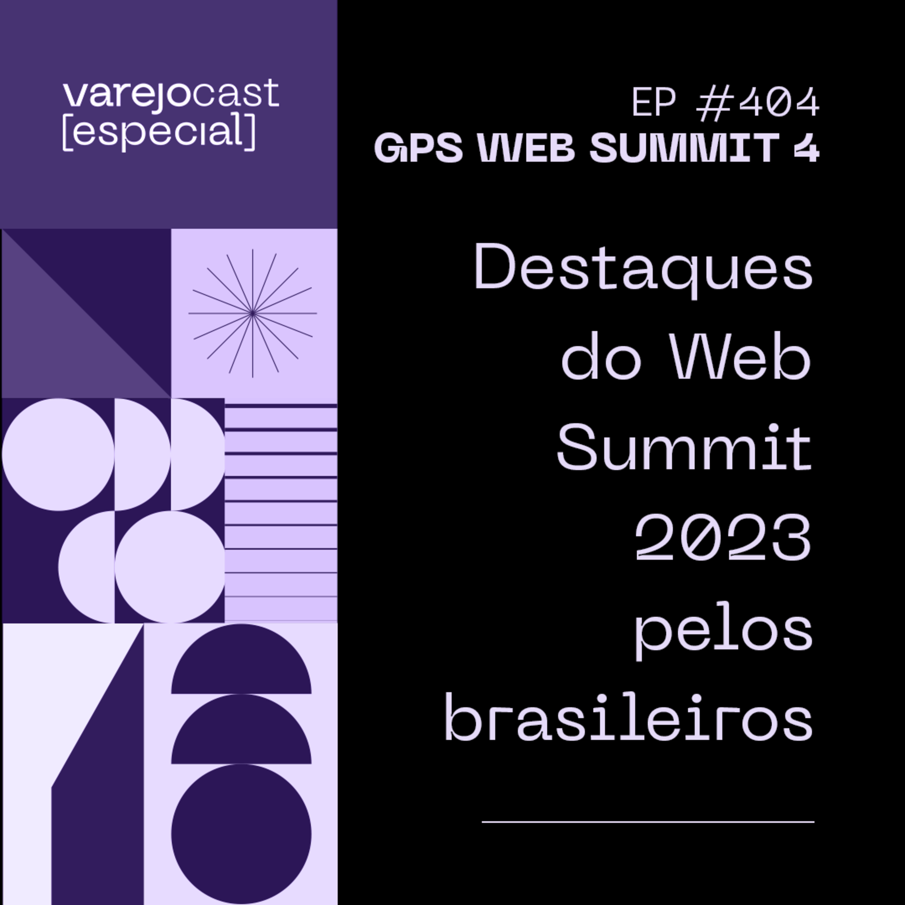 Destaques do Web Summit 2023 [varejocast] GPS Web Summit 04 | 404 episode artwork