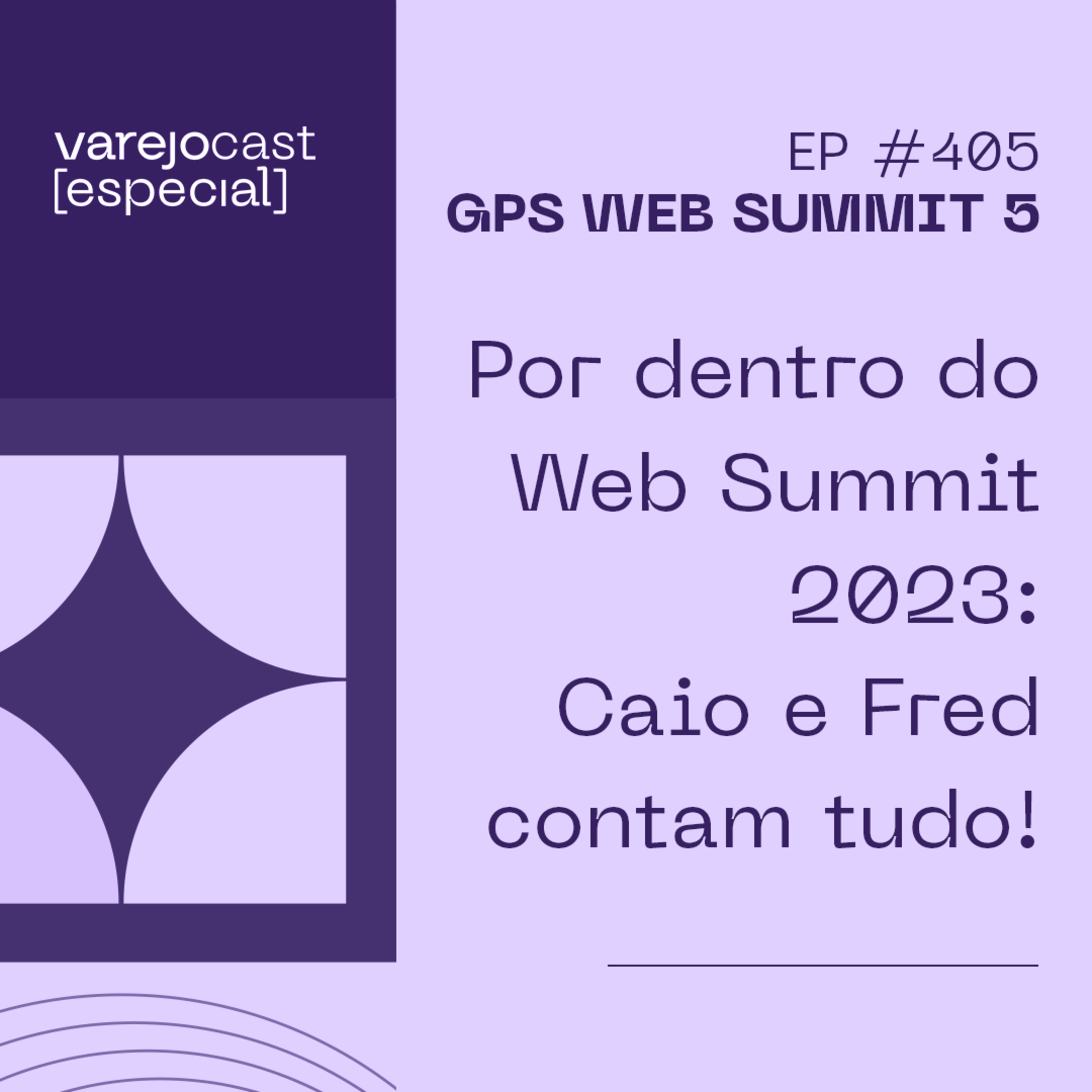 CORTE 🔮 Por Dentro do Web Summit 2023: Caio e Fred Contam Tudo! 🎙️🌟 [varejocast] 405-1 episode artwork
