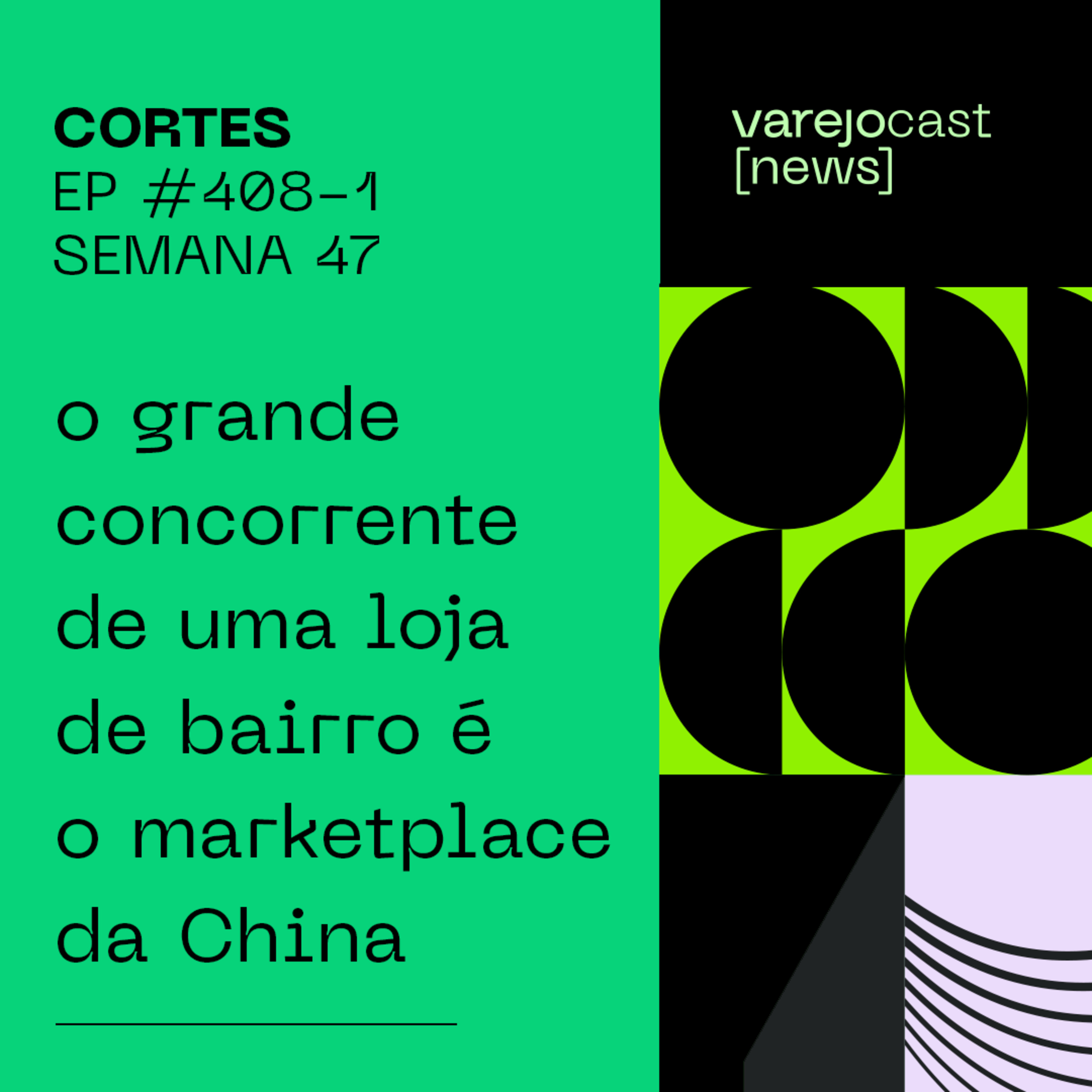 CORTE: O grande concorrente de uma loja de bairro é o marketplace da China [varejocast] 408-1 episode artwork
