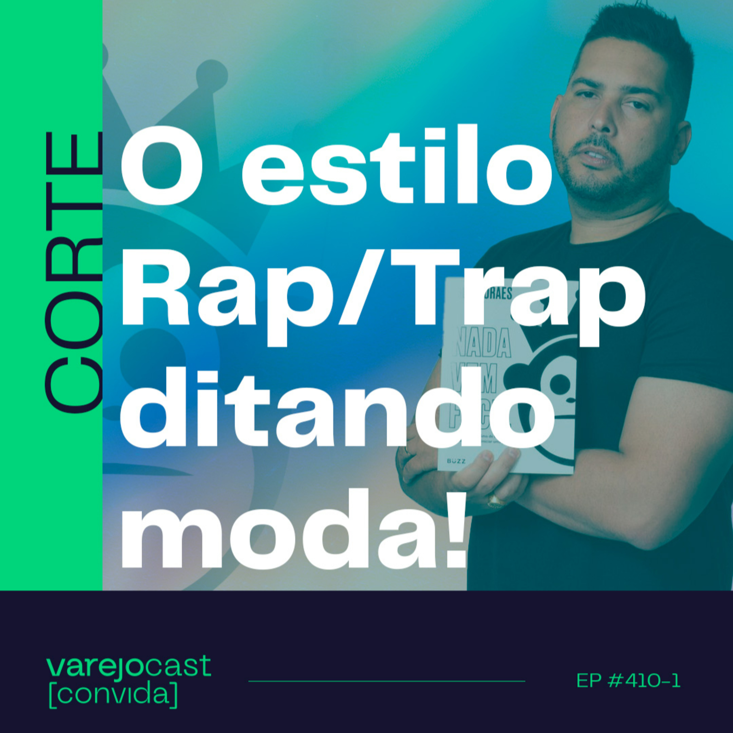 CORTE: O estilo Rap/Trap ditando moda! [varejocast] 410-1 episode artwork