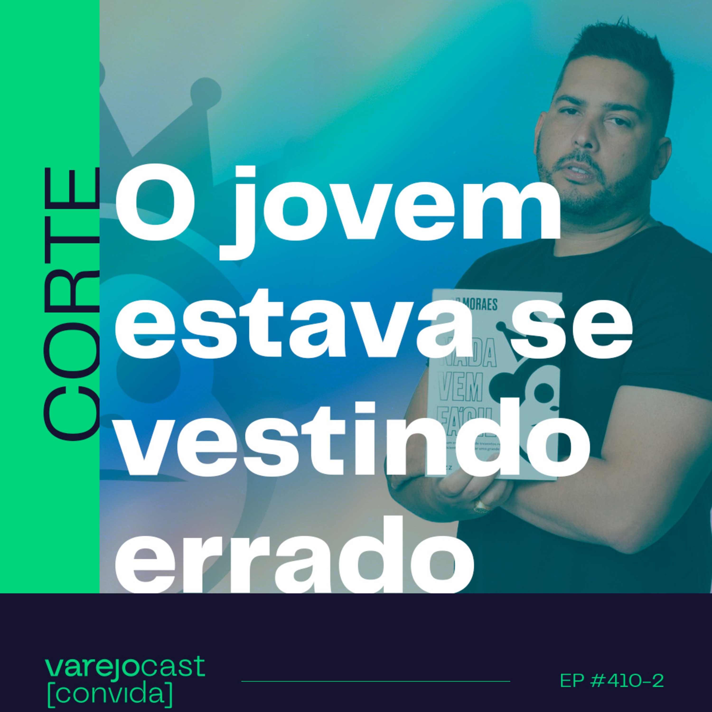 CORTE: O jovem estava se vestindo errado [varejocast] 410-2 episode artwork