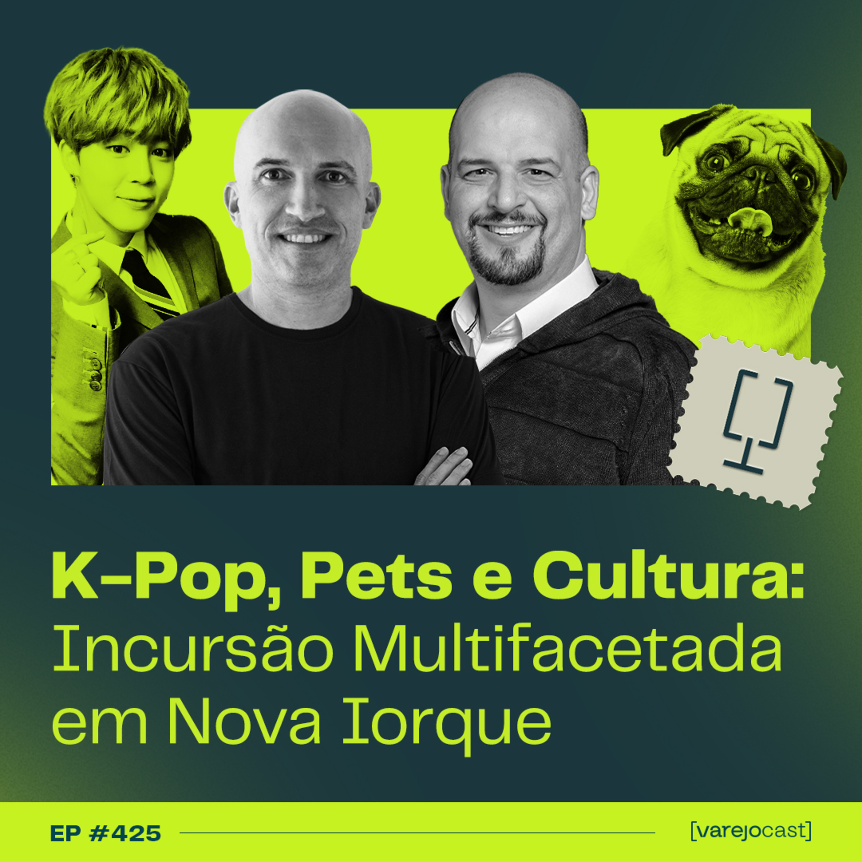 K-Pop, Pets e Cultura: Incursão Multifacetada em Nova Iorque [varejocast] #425 episode artwork