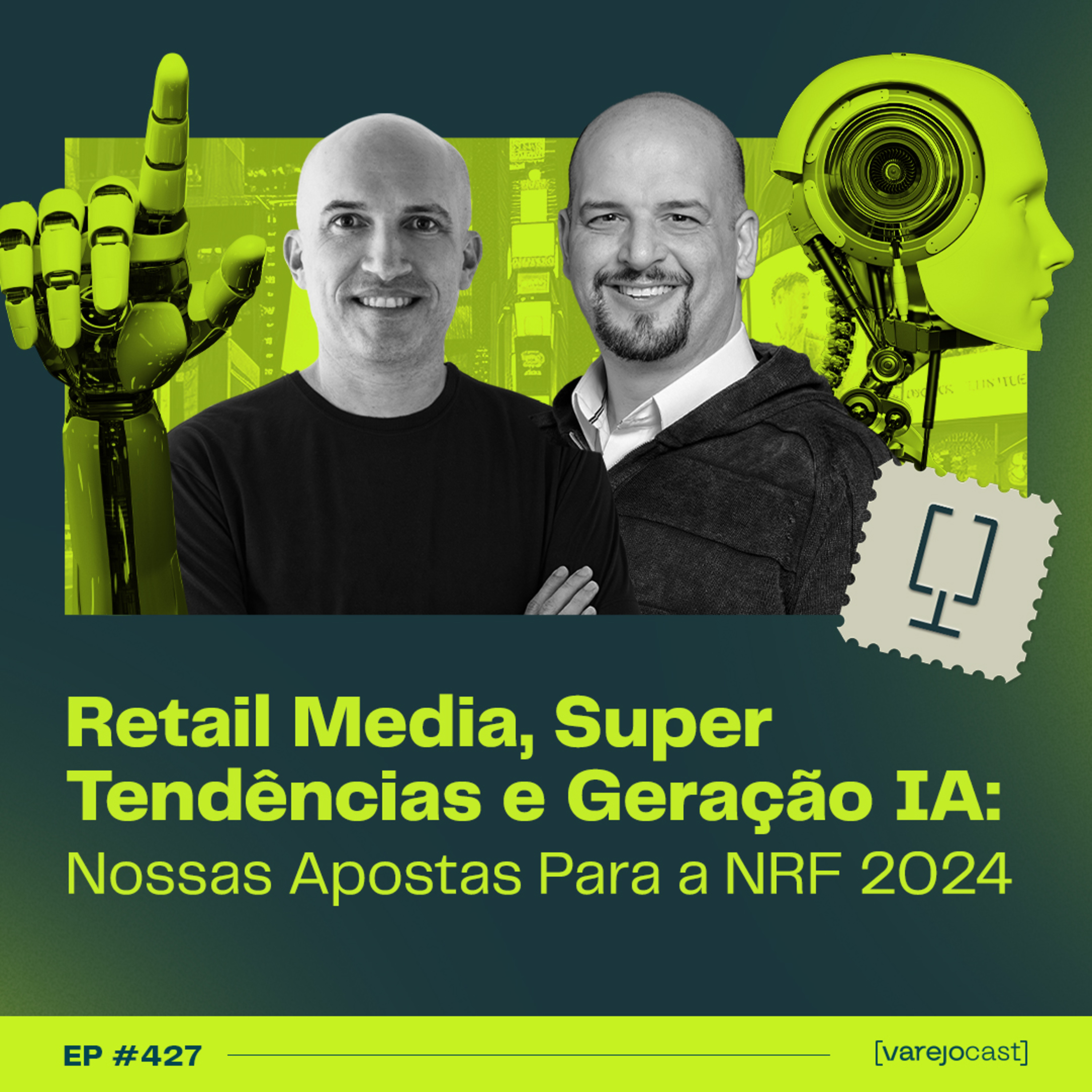 Retail Media, Super Tendências e Geração IA: Nossas Apostas Para a NRF 2024 [varejocast] #427 episode artwork
