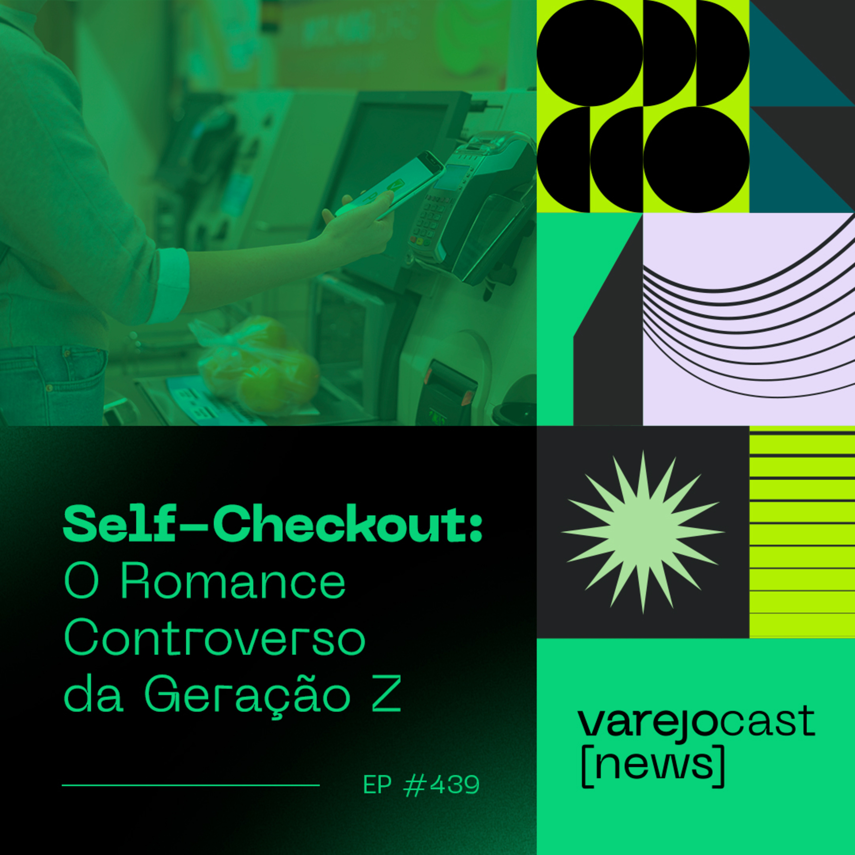 Self-Checkout: O Romance Controverso da Geração Z [varejocast] NEWS #439 episode artwork