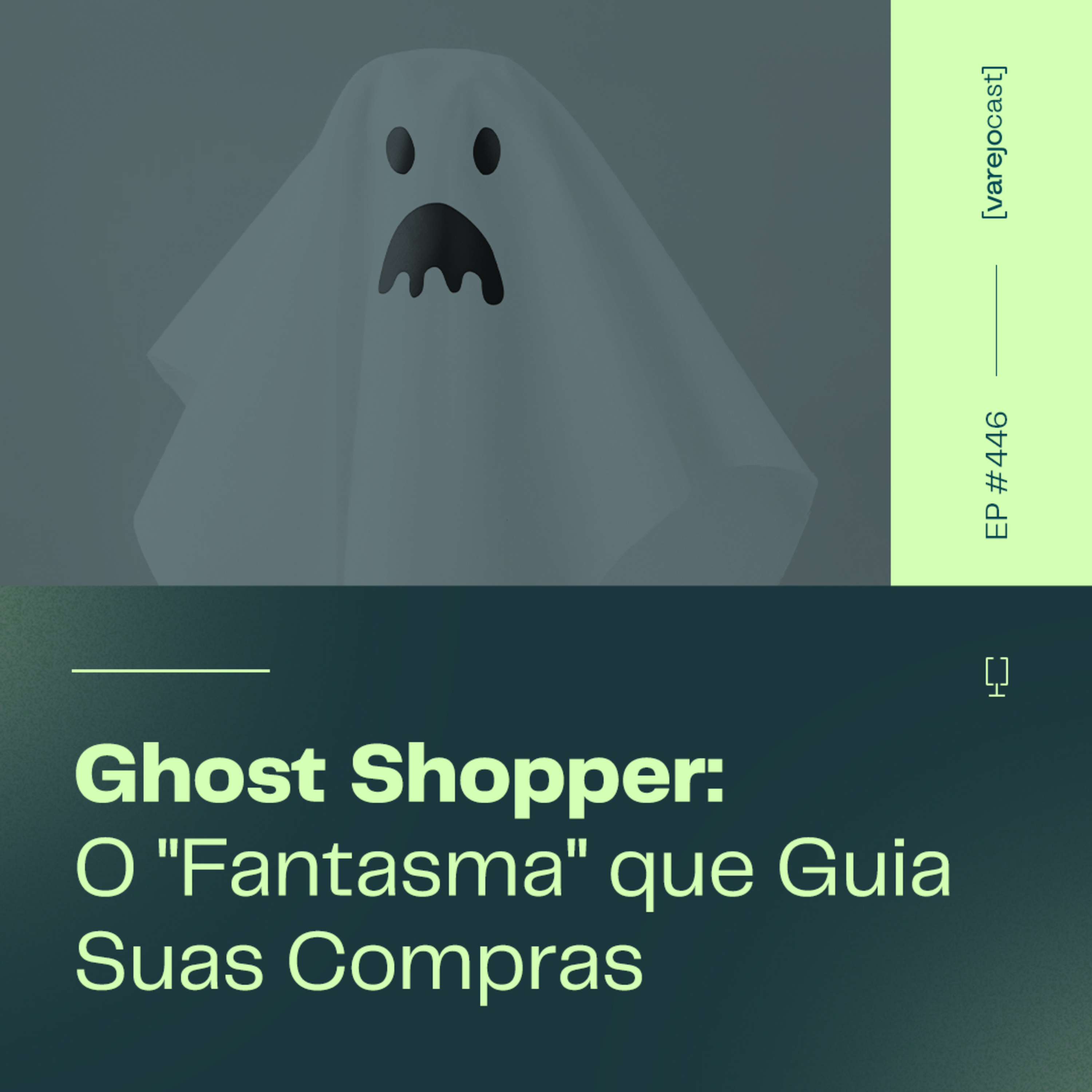 Ghost Shopper: O "Fantasma" que Guia Suas Compras [varejocast] #446 episode artwork