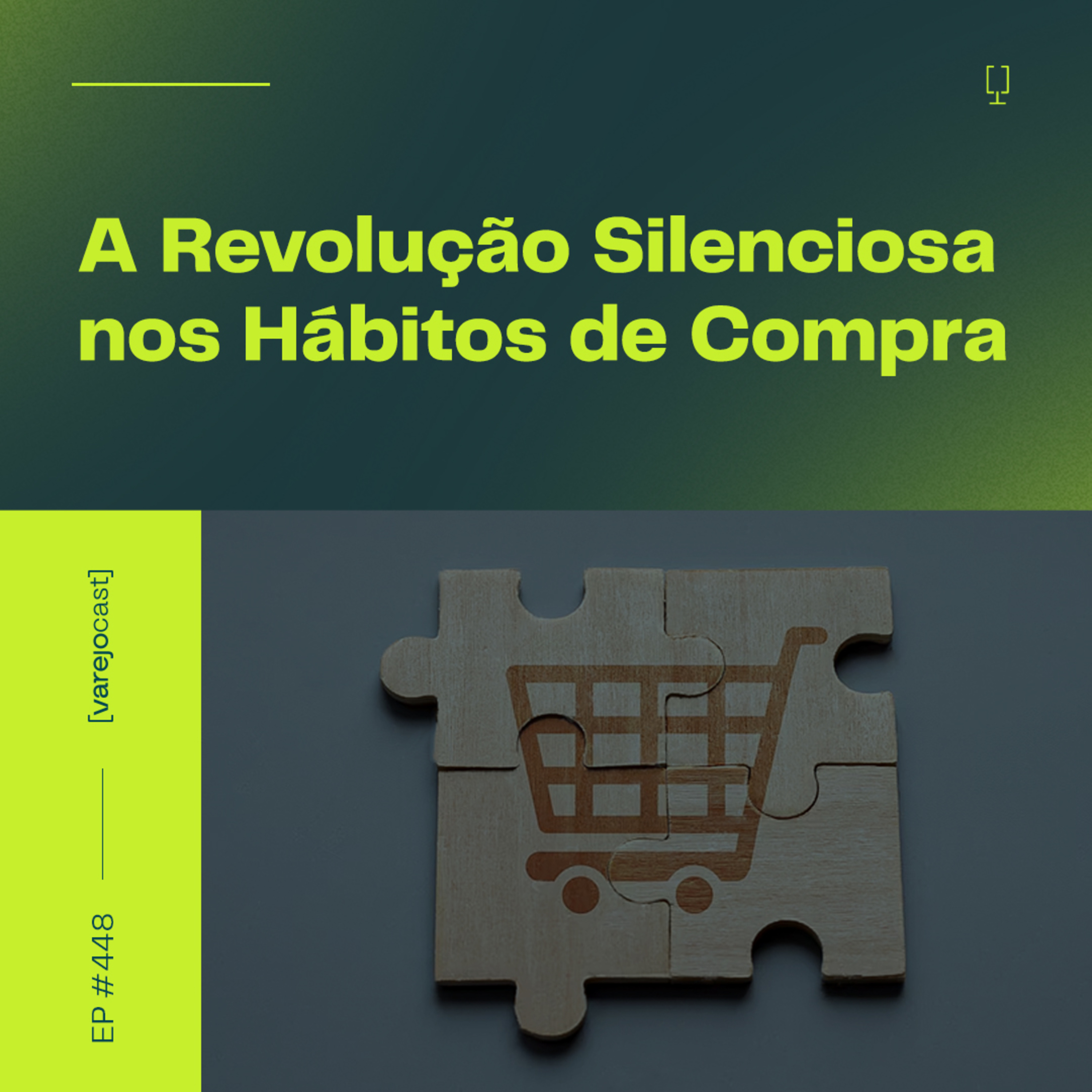 A Revolução Silenciosa nos Hábitos de Compra [varejocast] #448 episode artwork