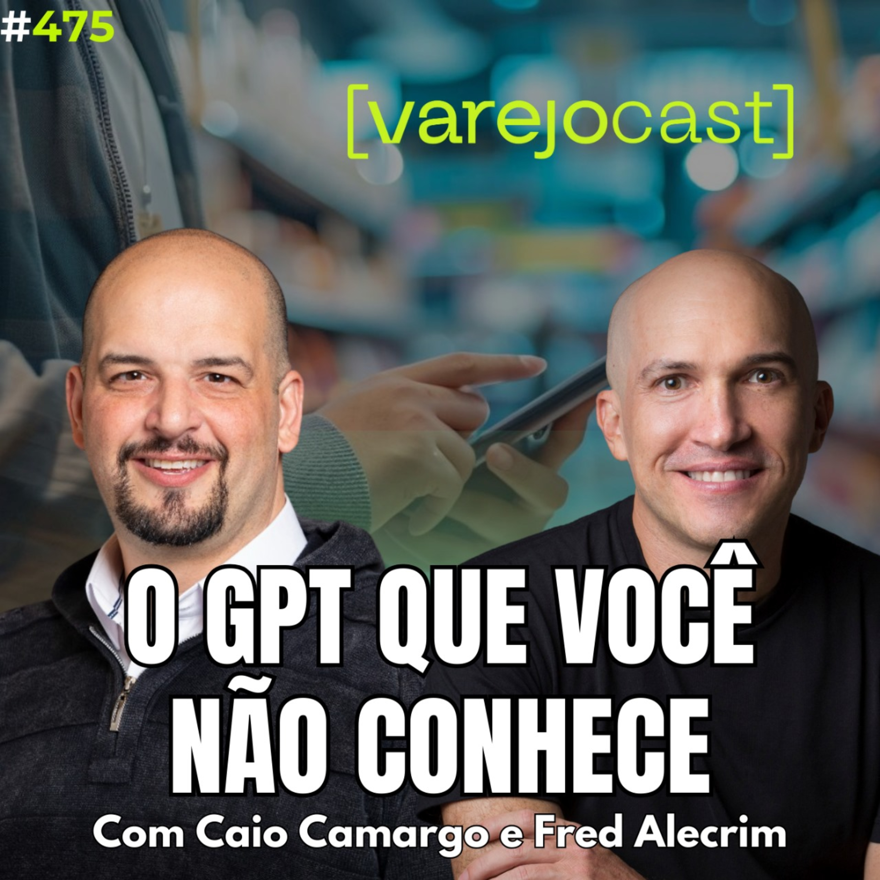 O GPT que você não conhece [varejocast] tendências & pendências #475 episode artwork