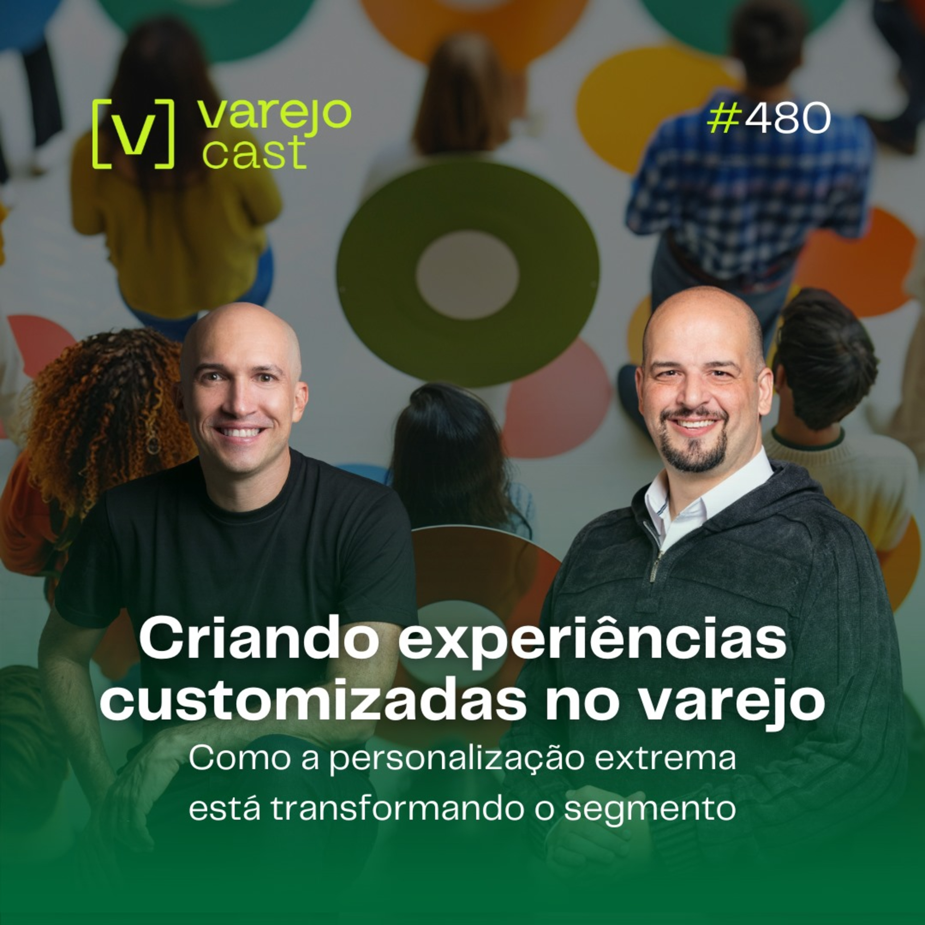 Criando experiências customizadas no varejo [varejocast] Tendências e Pendências #480 episode artwork