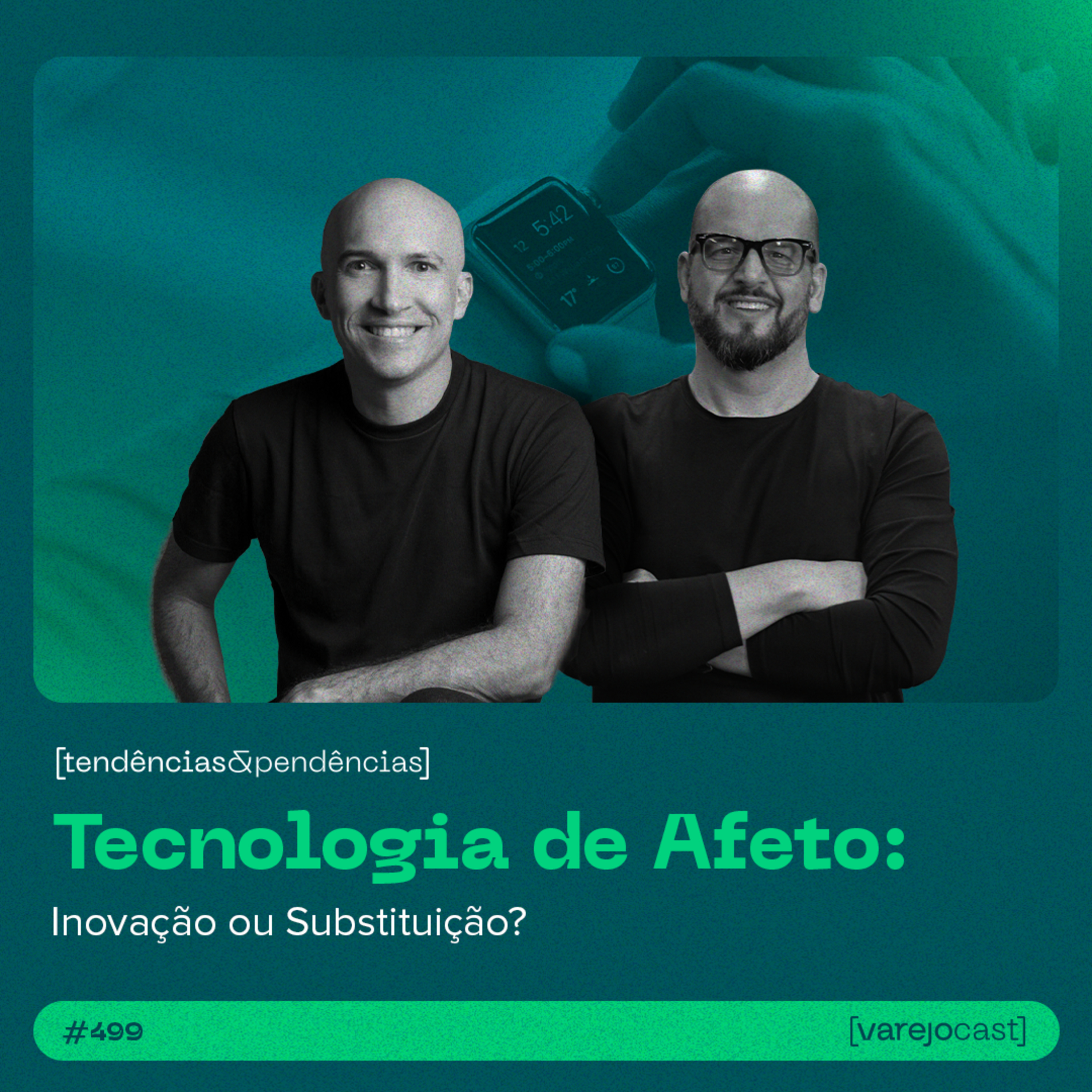 Tecnologia de Afeto: Inovação ou Substituição? [varejocast] tendências & pendências #499 episode artwork