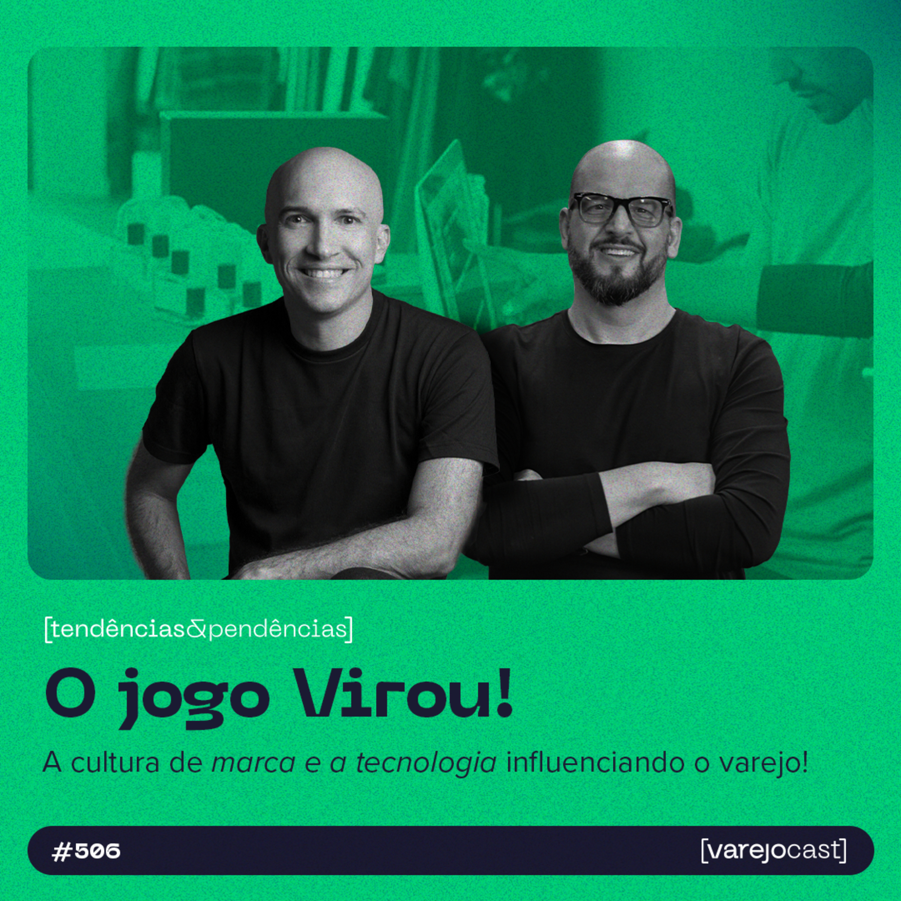 O jogo Virou! A cultura de marca e a tecnologia influenciando o varejo [varejocast] t&p #506 episode artwork