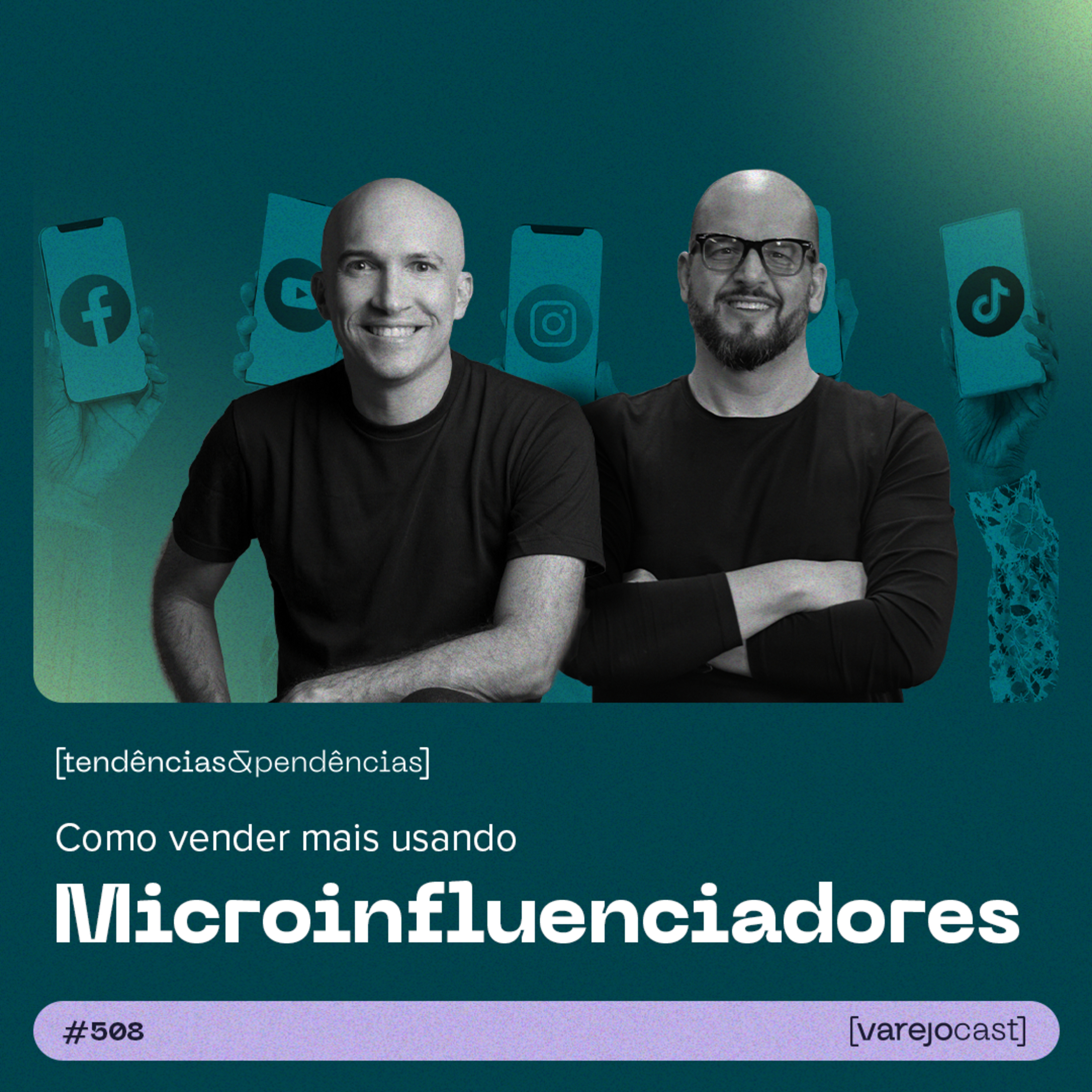 Como vender mais usando Micro influenciadores [varejocast] tendências & pendências #508 episode artwork
