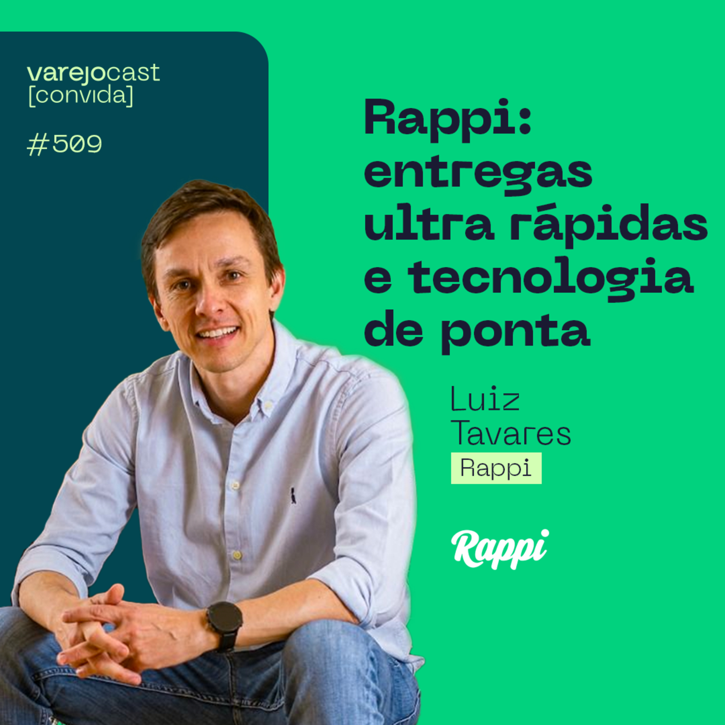 Rappi: entregas ultra rápidas e tecnologia de ponta [varejocast] convida #509 episode artwork