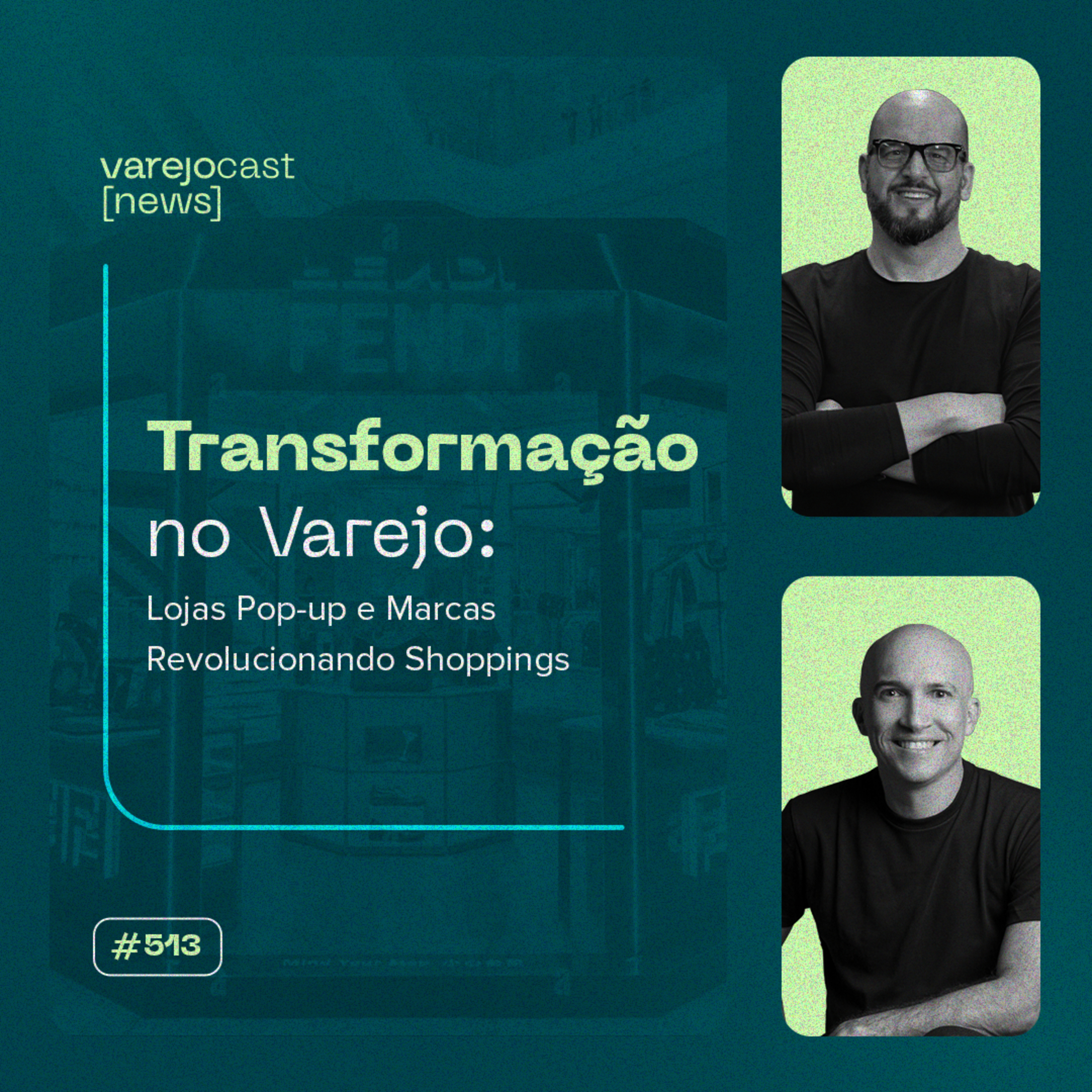 Transformação no Varejo: Lojas Pop-up e Marcas Revolucionando Shoppings [varejocast] news #513🛍️✨ episode artwork