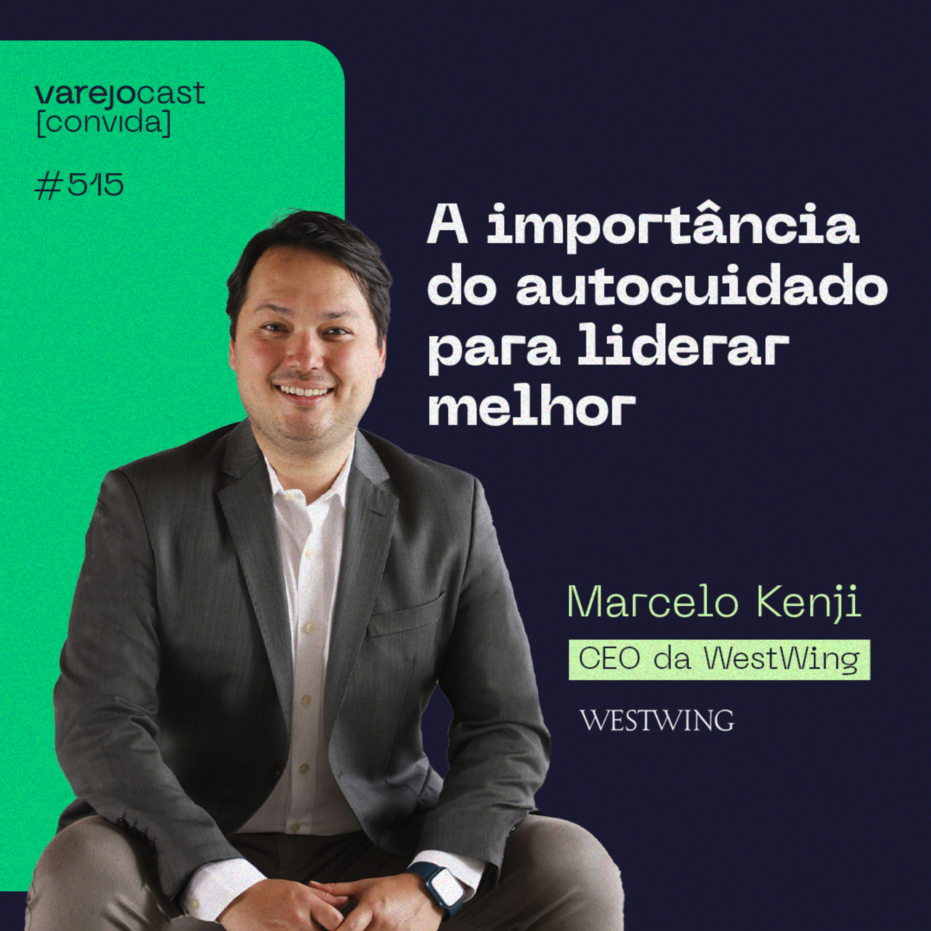 A importância do autocuidado para liderar melhor [varejocast] convida: Westwing EP 515 episode artwork