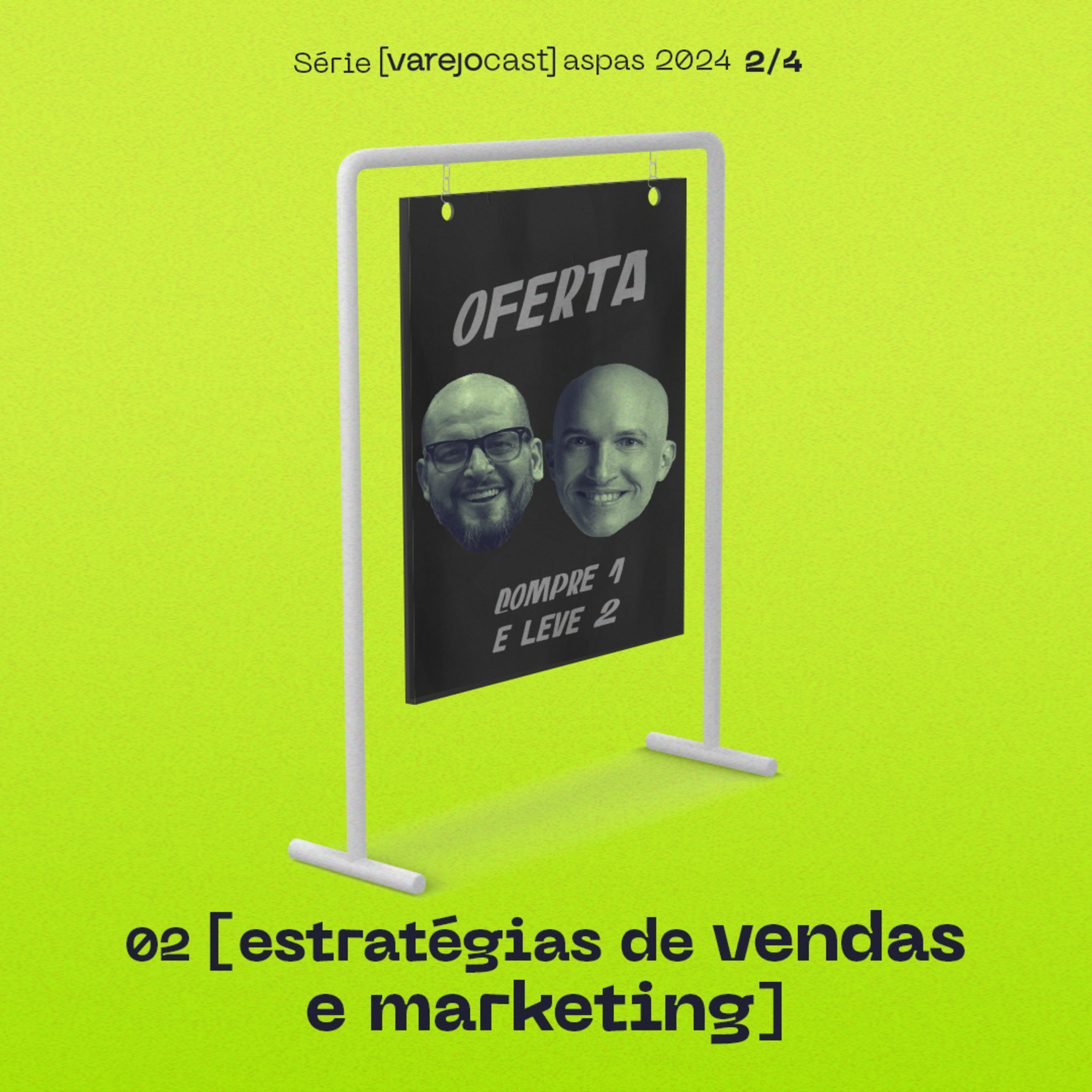 02 ESTRATÉGIAS DE VENDAS E MARKETING: Série [varejocast] aspas 2024 EP 532 (2/4) episode artwork