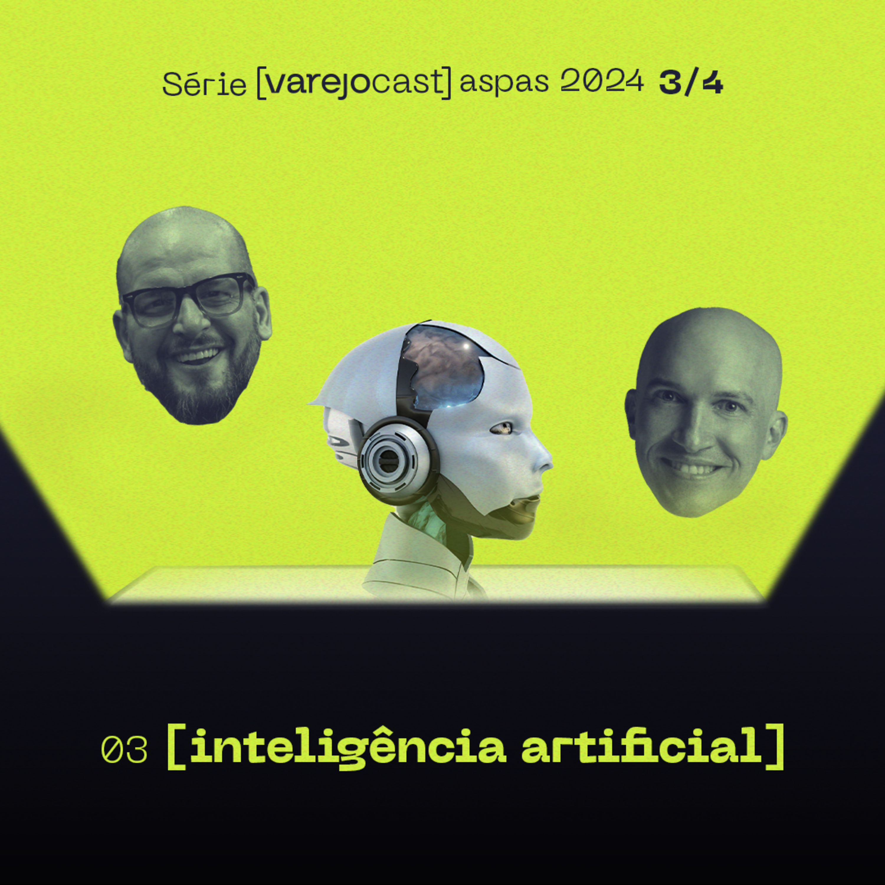 03 INTELIGÊNCIA ARTIFICIAL: Série [varejocast] aspas 2024 EP 533 (3/4) episode artwork