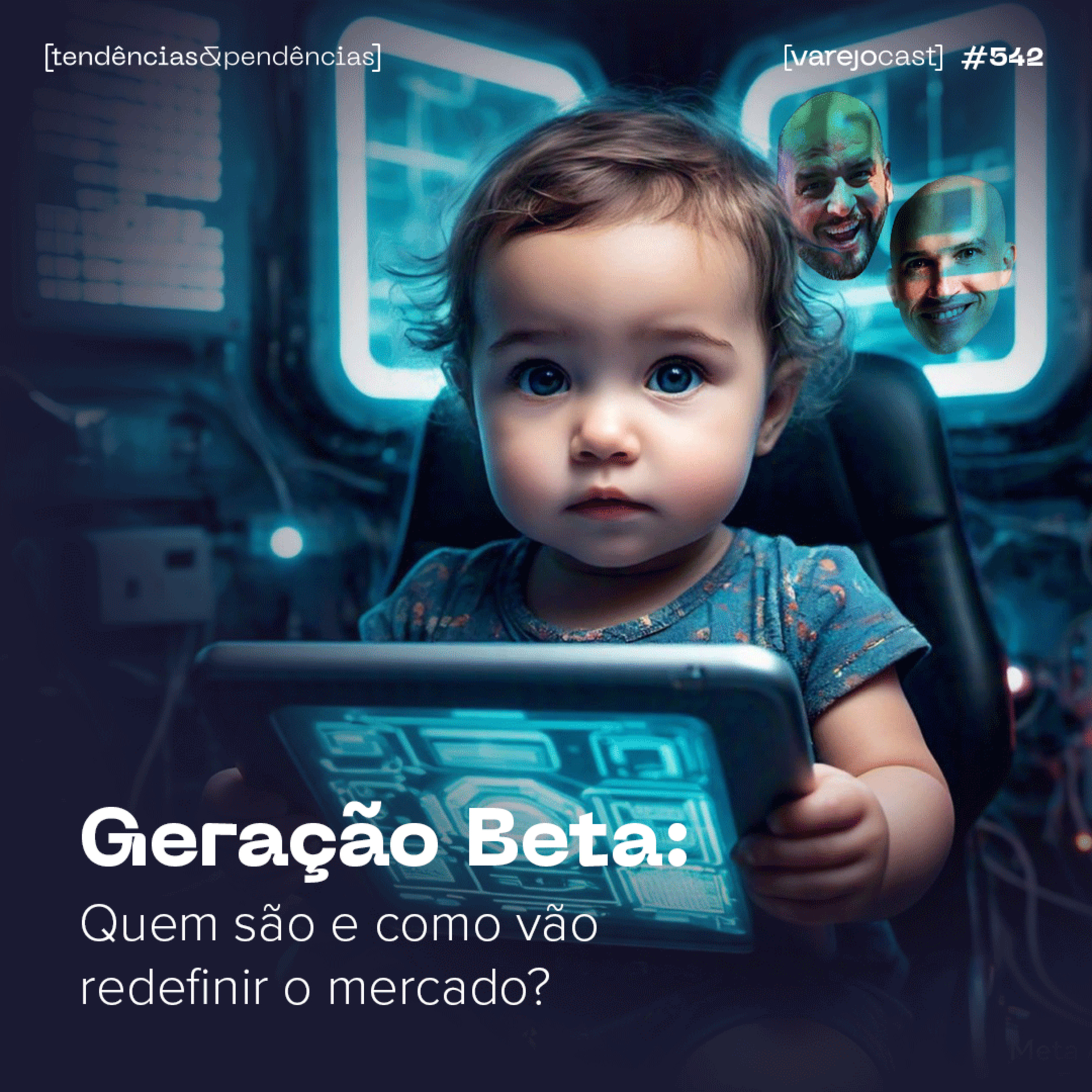 Geração Beta: Quem são e como vão redefinir o mercado? [varejocast] t&p EP 542 episode artwork