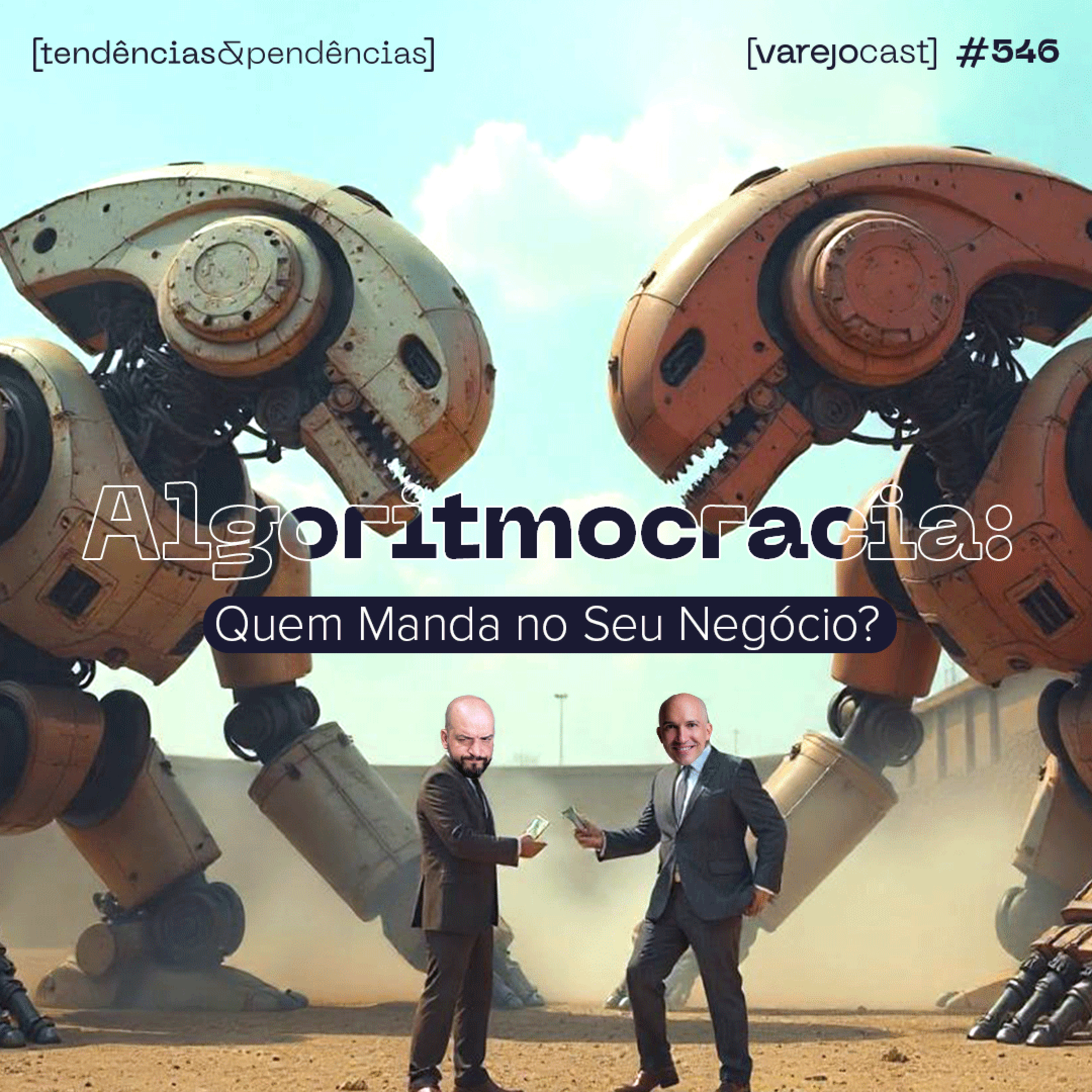 AlgoritmoCRACIA: Quem manda no seu negócio? [varejocast] tendências & pendências EP #546 episode artwork
