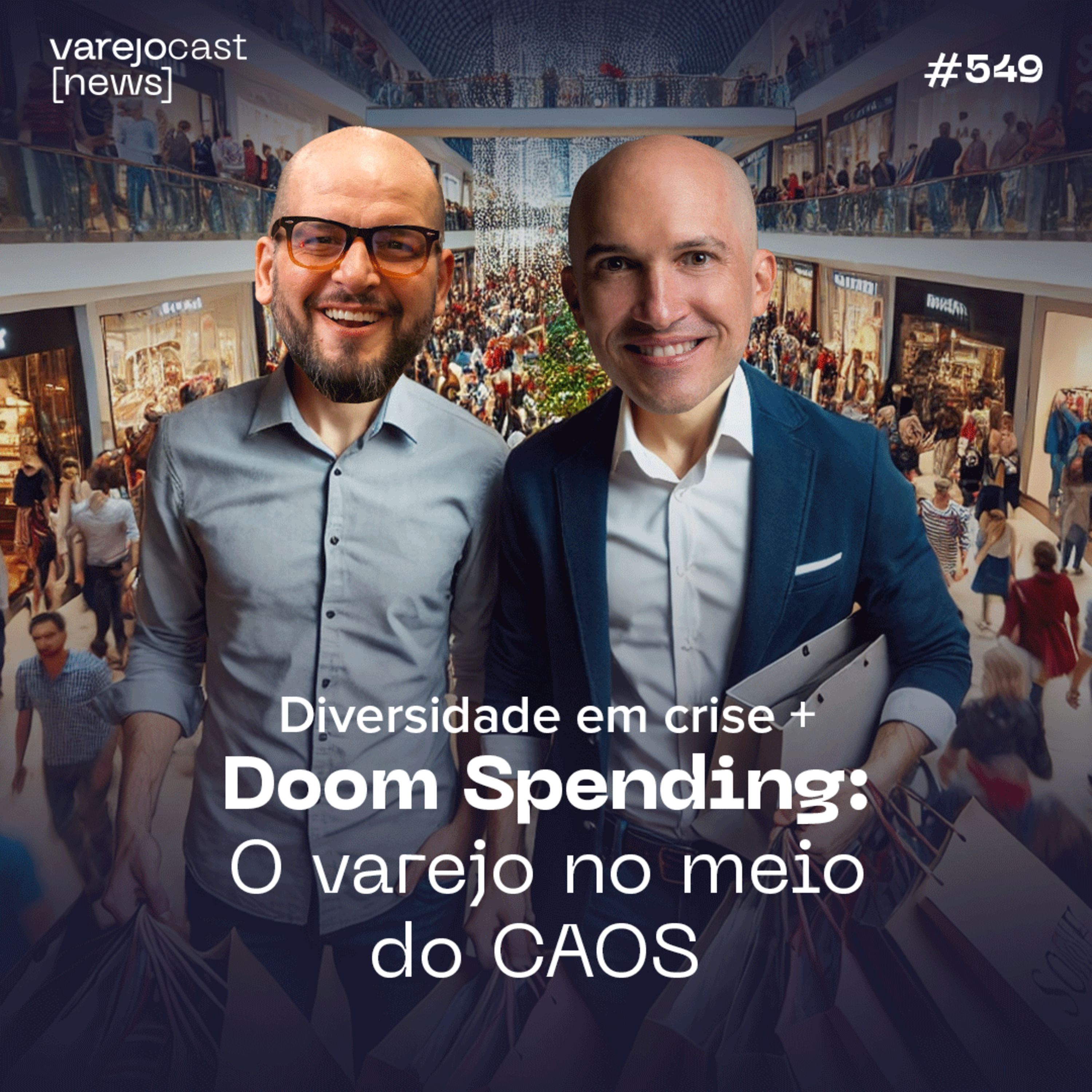 🎯 DIVERSIDADE em crise + Doom Spending: O varejo no meio do CAOS [varejocast] News EP #549 episode artwork