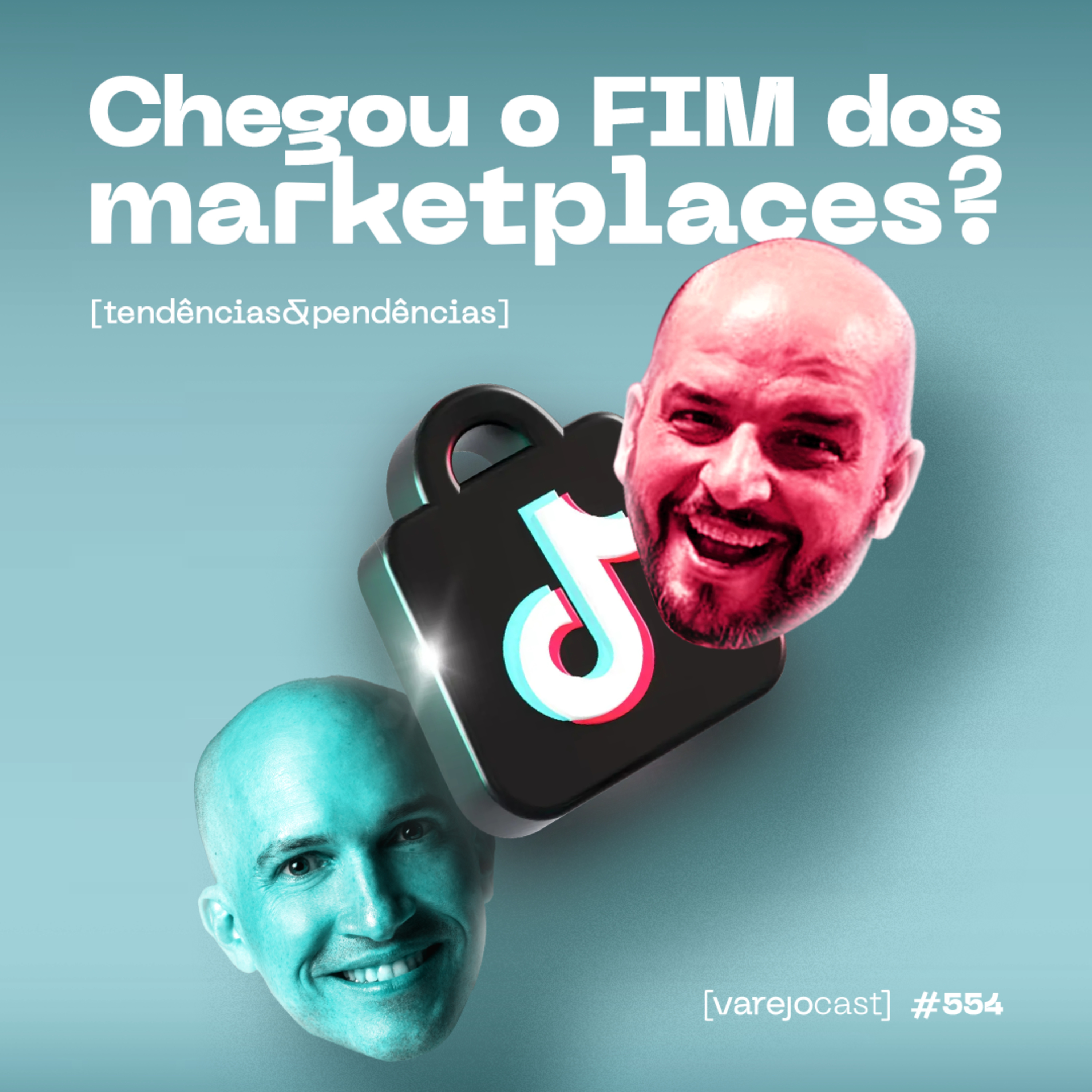 Chegou o FIM dos marketplaces? Tik Tok Shop [varejocast] tendências & pendências #554 episode artwork