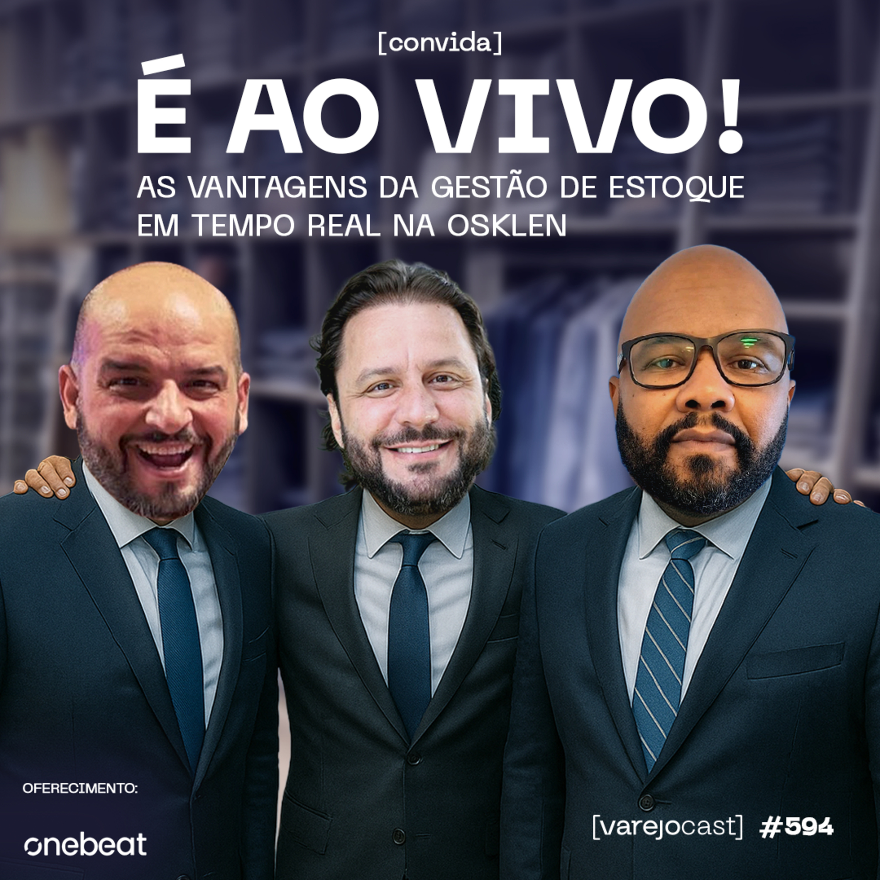É AO VIVO! As VANTAGENS da GESTÃO DE ESTOQUE EM TEMPO REAL na Osklen [vcast] convida OneBeat 594