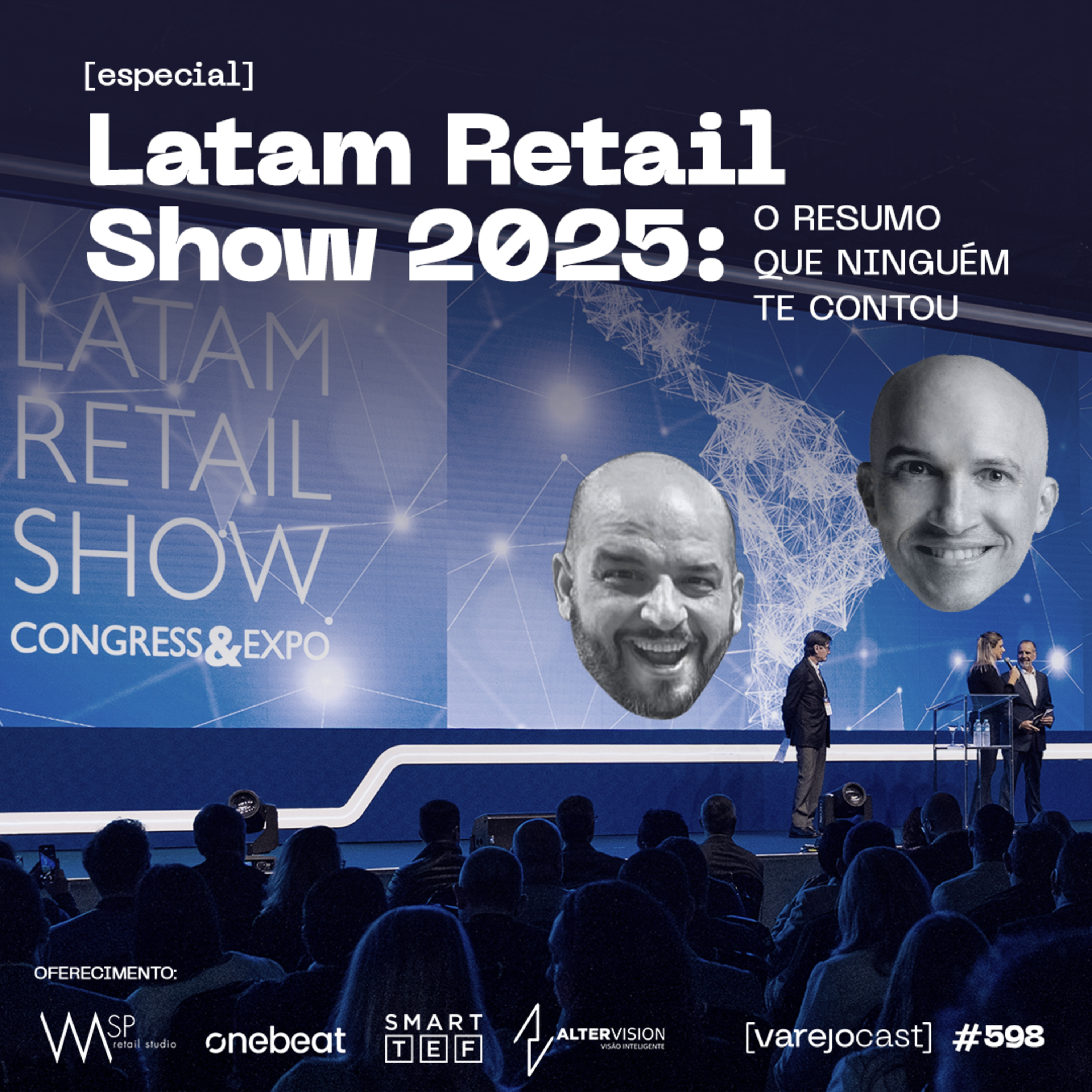 Latam Retail Show 2025: O resumo que ninguém te contou [varejocast] especial #598