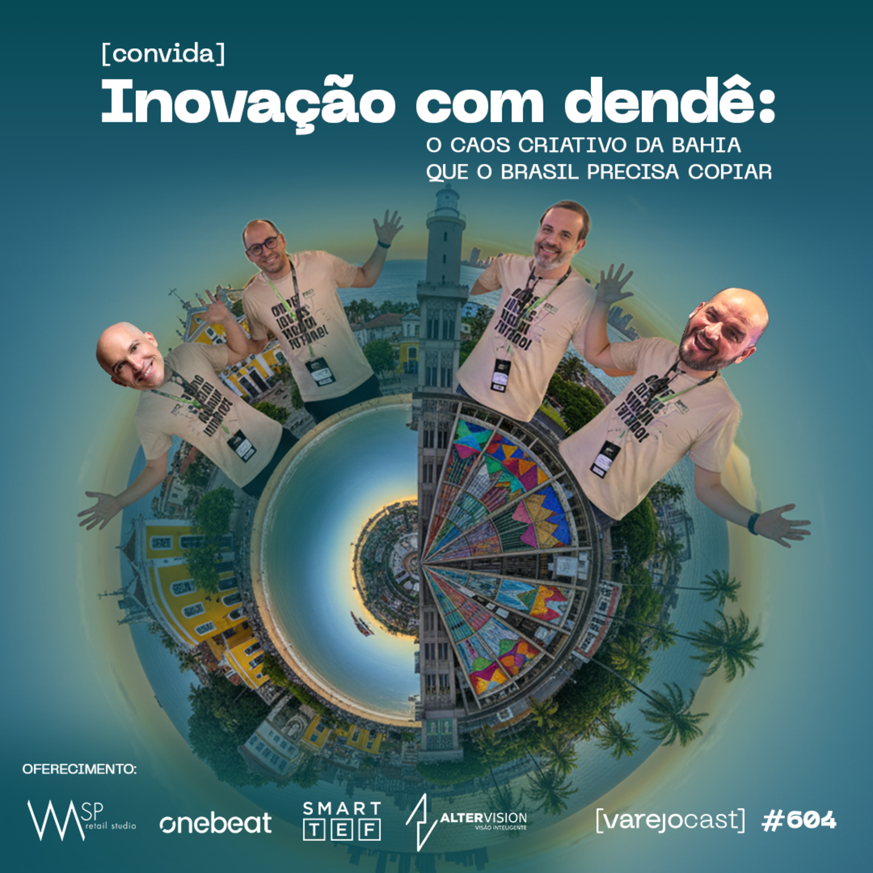 Inovação com dendê: o caos criativo da Bahia que o Brasil precisa copiar [varejocast] convida #604