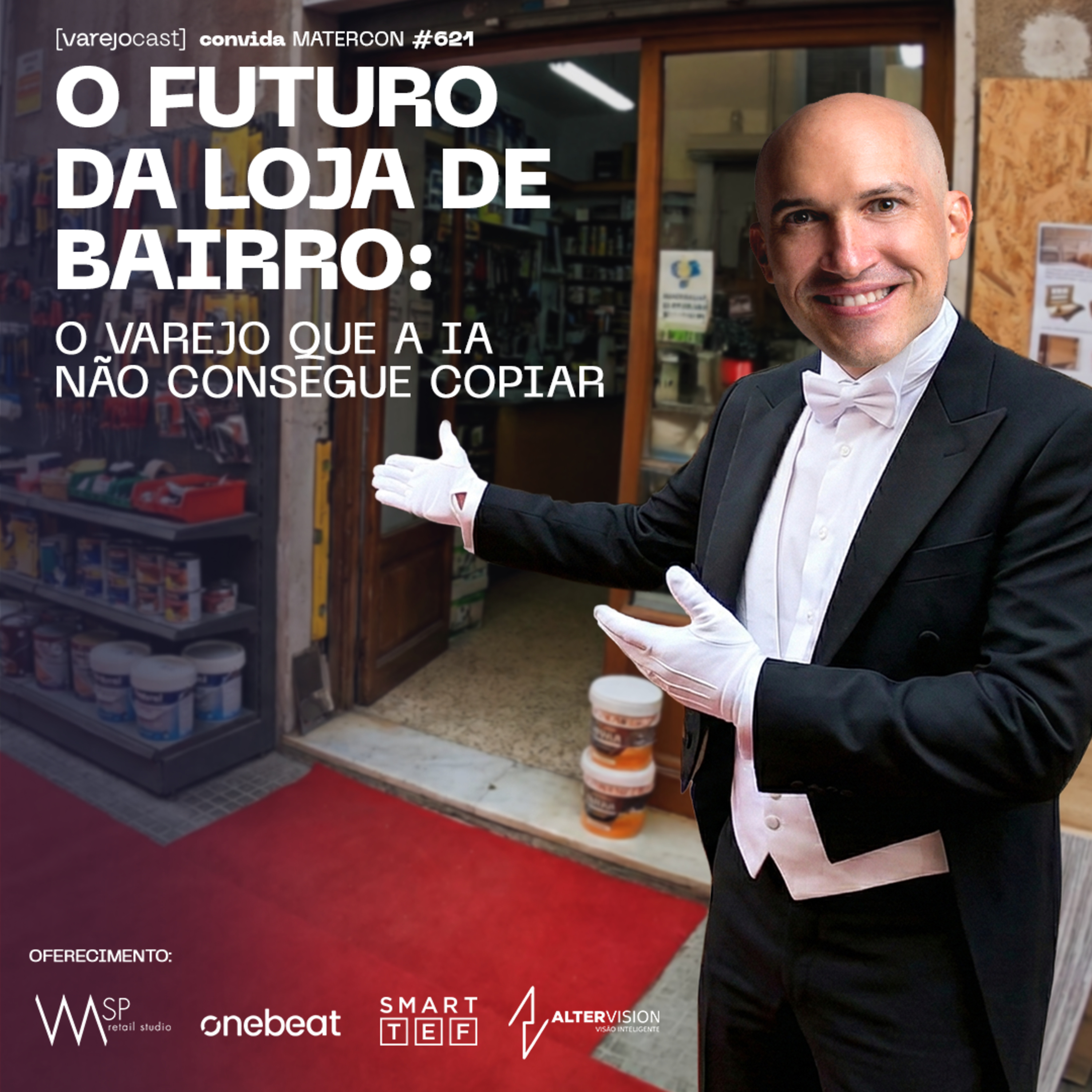 O FUTURO DA LOJA DE BAIRRO: o varejo que a IA não consegue copiar [varejocast] convida MATERCON 621