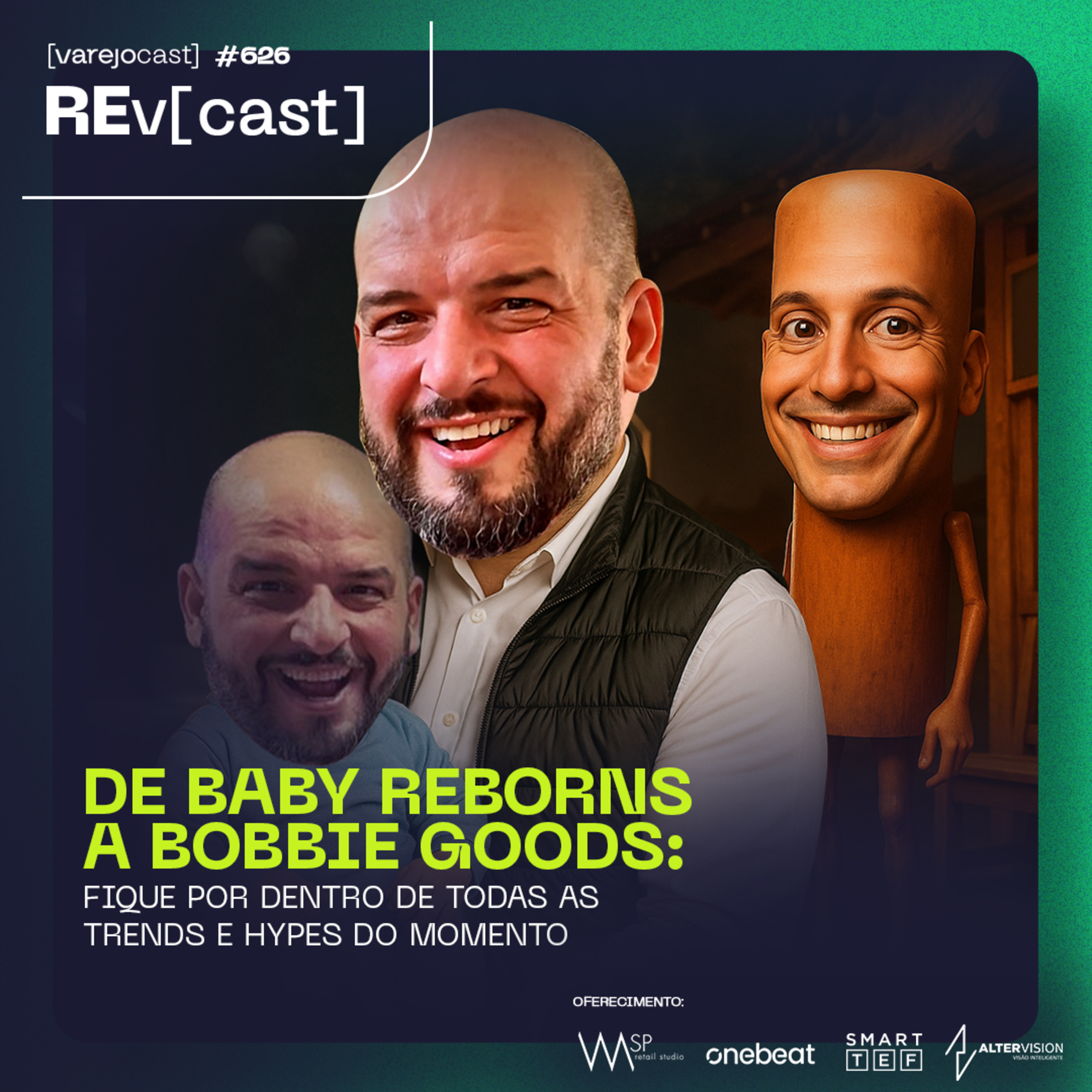 REv[cast] 626: DE BABY REBORN A BOBBIE GOODS: fique por dentro de todas as trends e hypes do momento