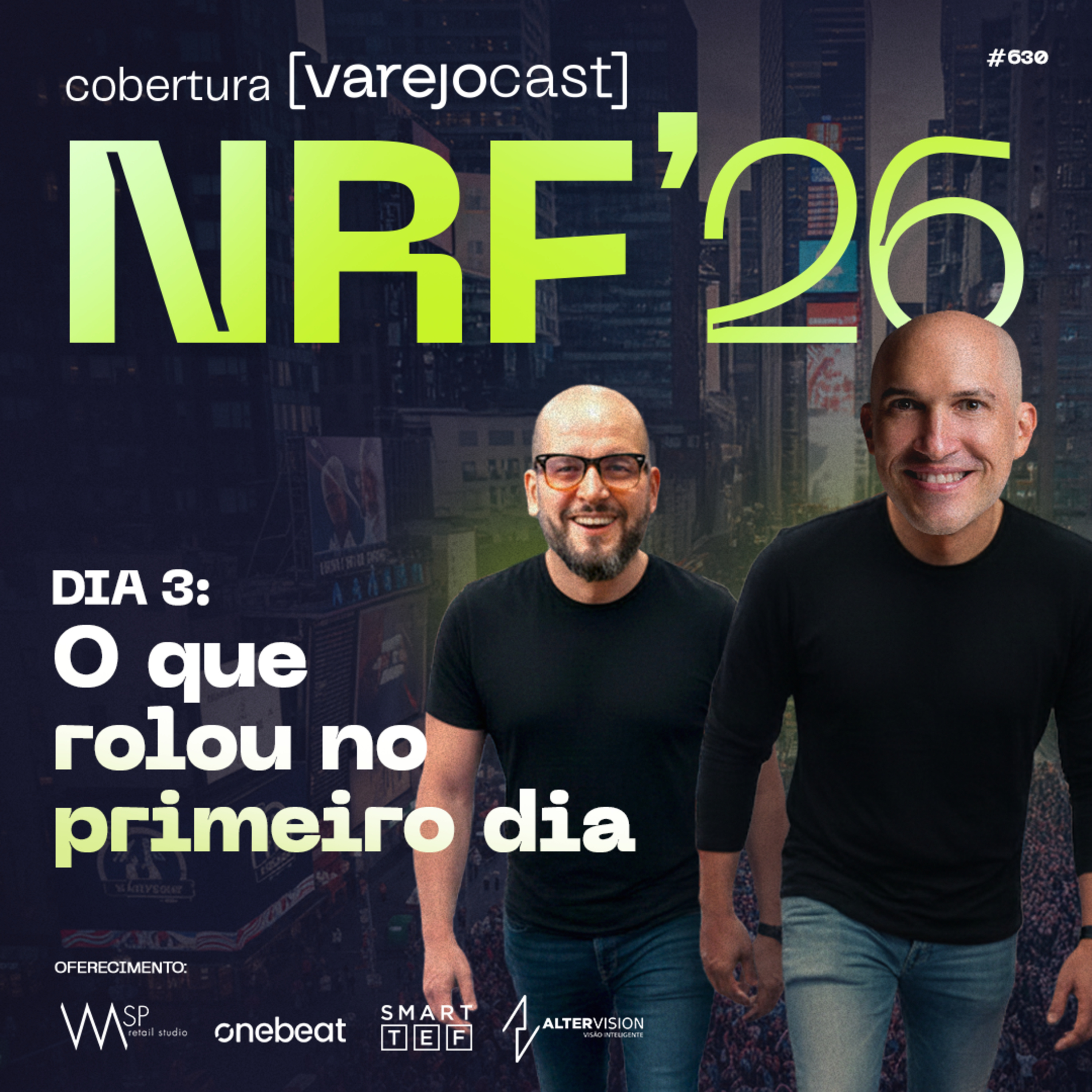 NRF 2026: Dia 3 - O que rolou no primeiro dia [varejocast] cobertura #630