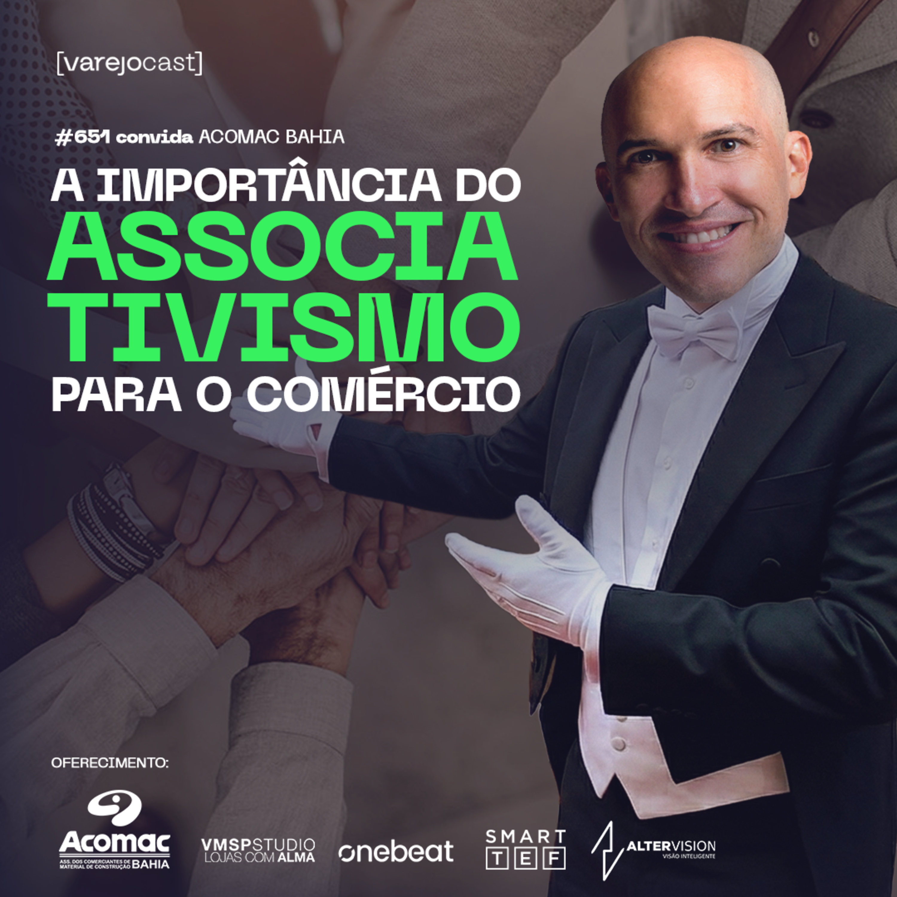 A importância do associativismo para o comércio [varejocast] convida ACOMAC Bahia #651