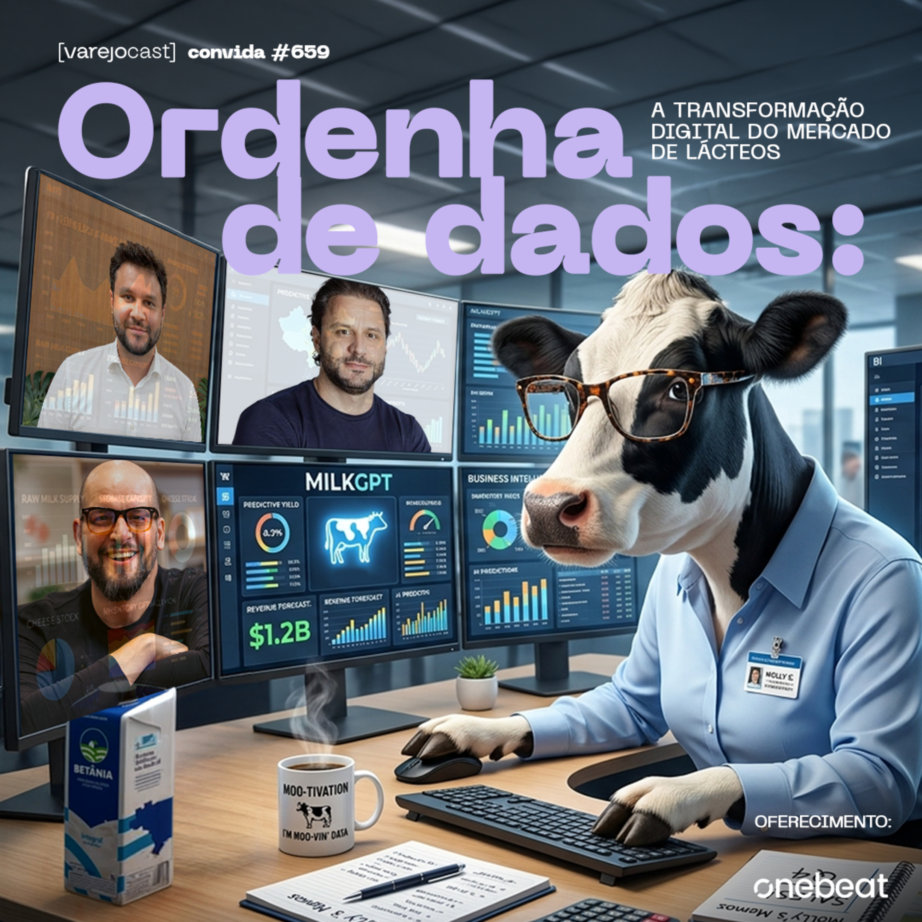 ORDENHA DE DADOS: A transformação digital do mercado de lácteos [varejocast] convida Onebeat #659