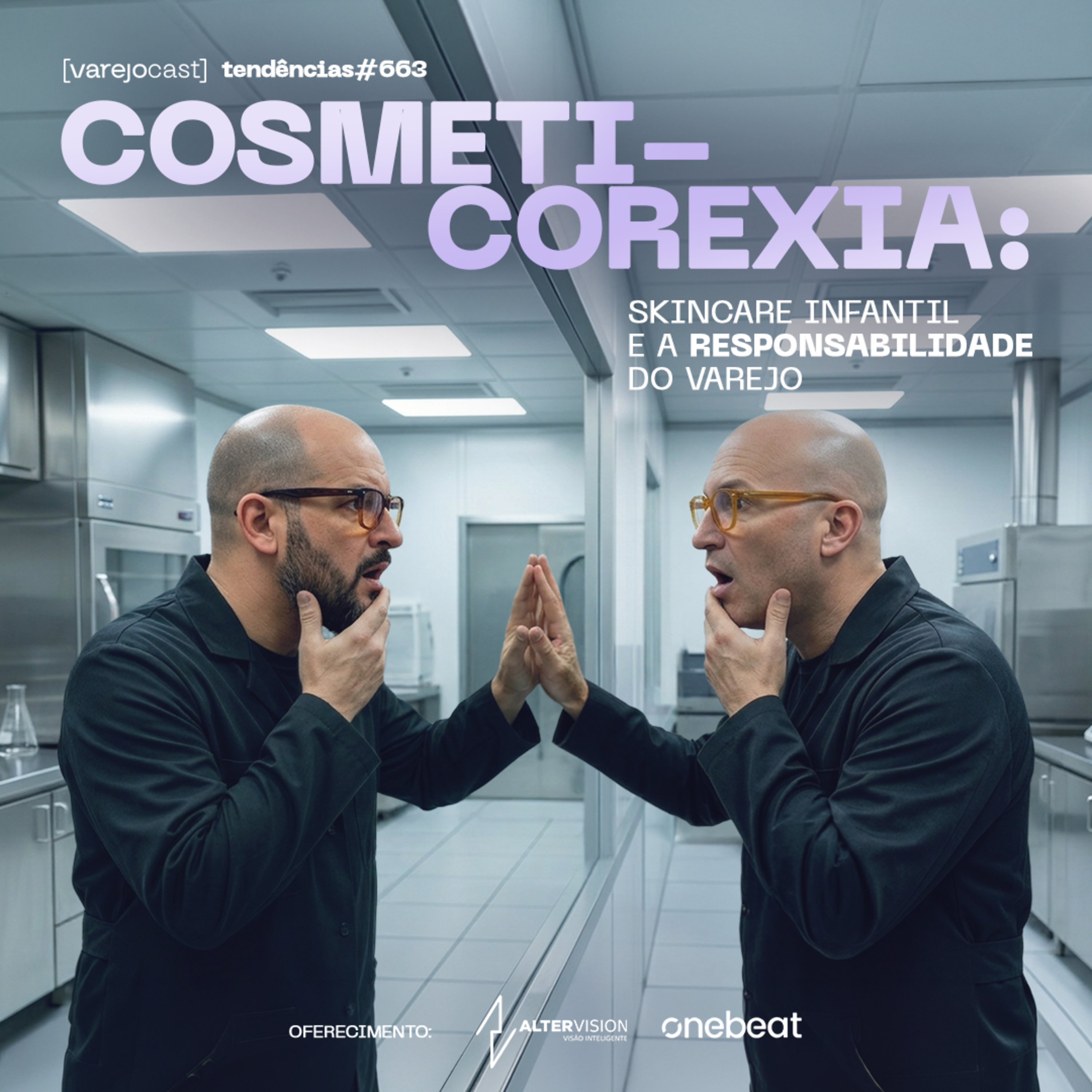 Cosmeticorexia: skincare infantil e a responsabilidade do varejo [varejocast] tendências #663 episode artwork