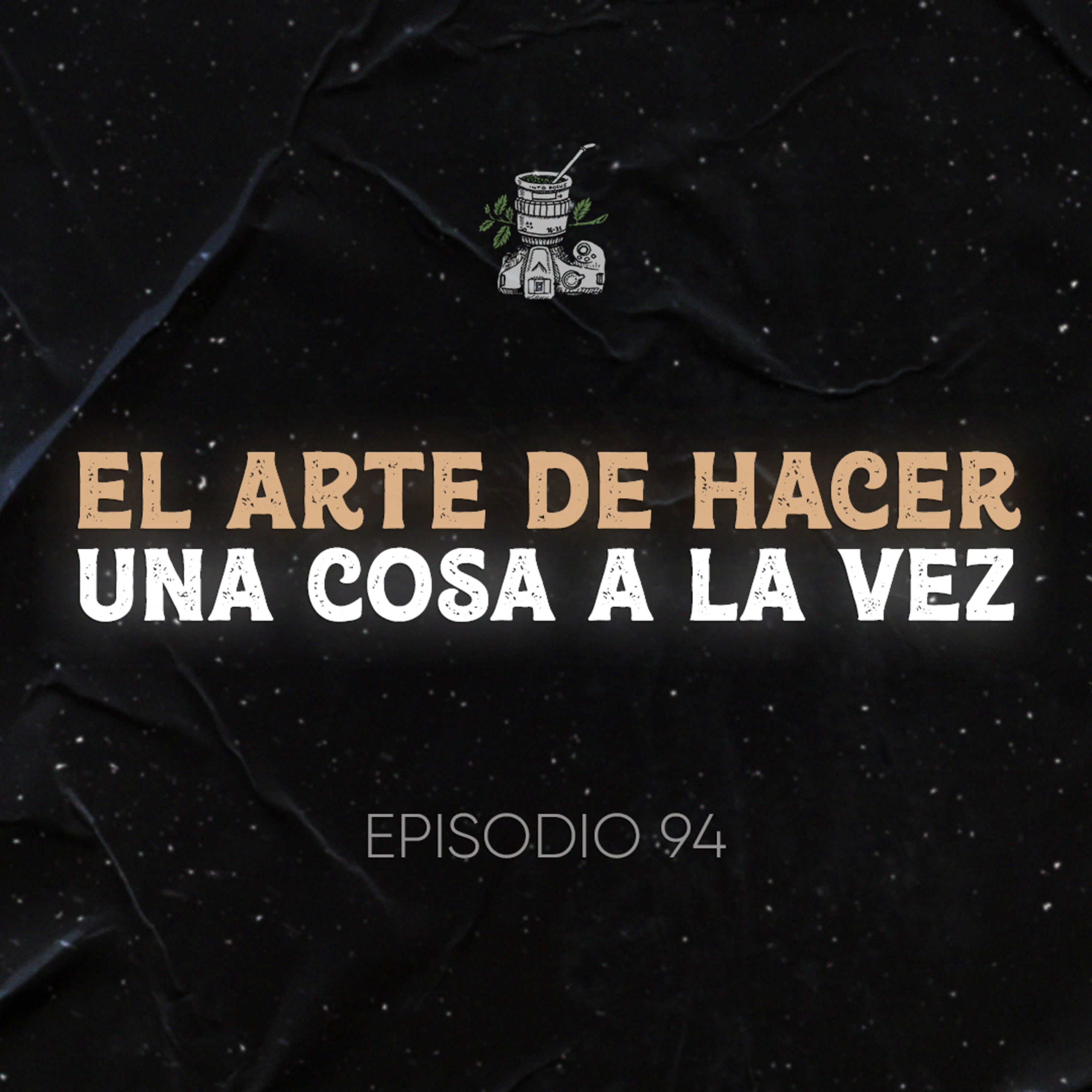 Ep. 94 El Arte de Hacer una Cosa a la vez (Mono Tasking vs Multi Tasking)