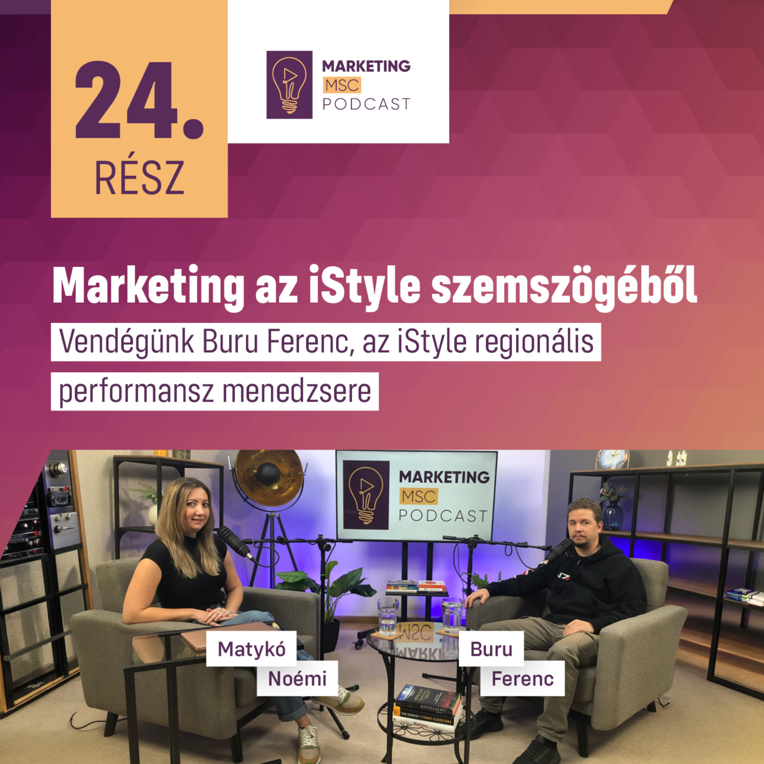 #24 Marketing az iStyle szemszögéből - vendégünk Buru Ferenc, az iStyle regionális performansz marketing menedzsere
