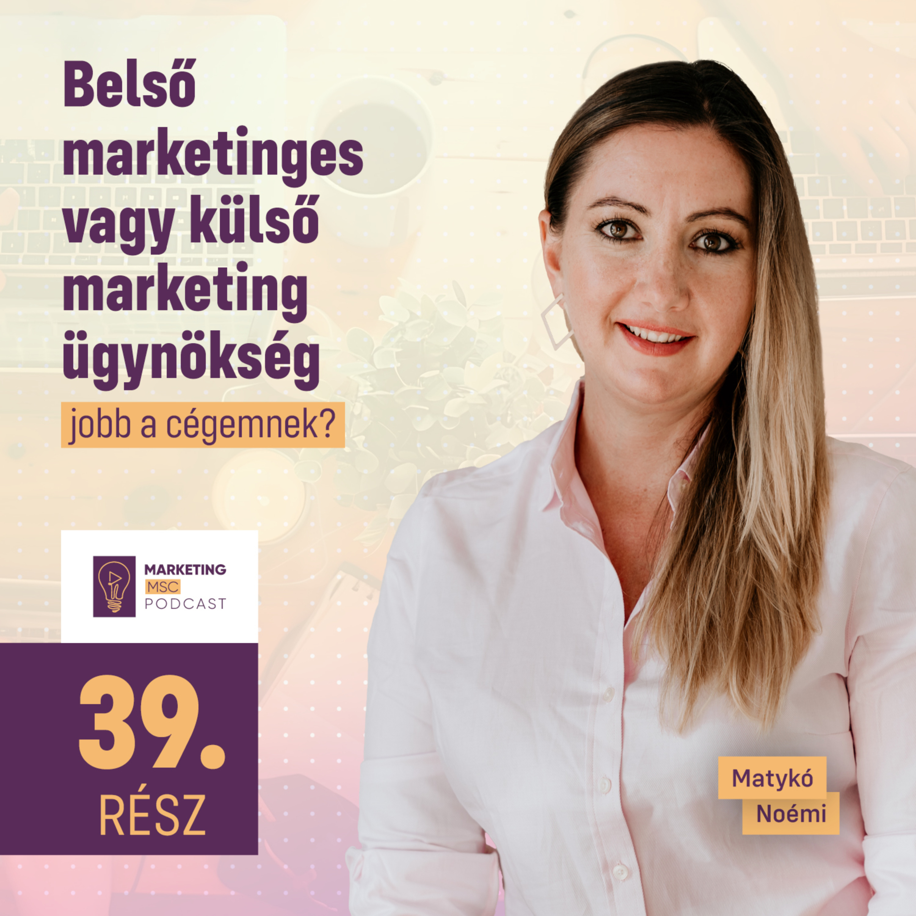 #39 Belső marketinges, vagy külső marketing ügynökség a jobb a cégemnek?