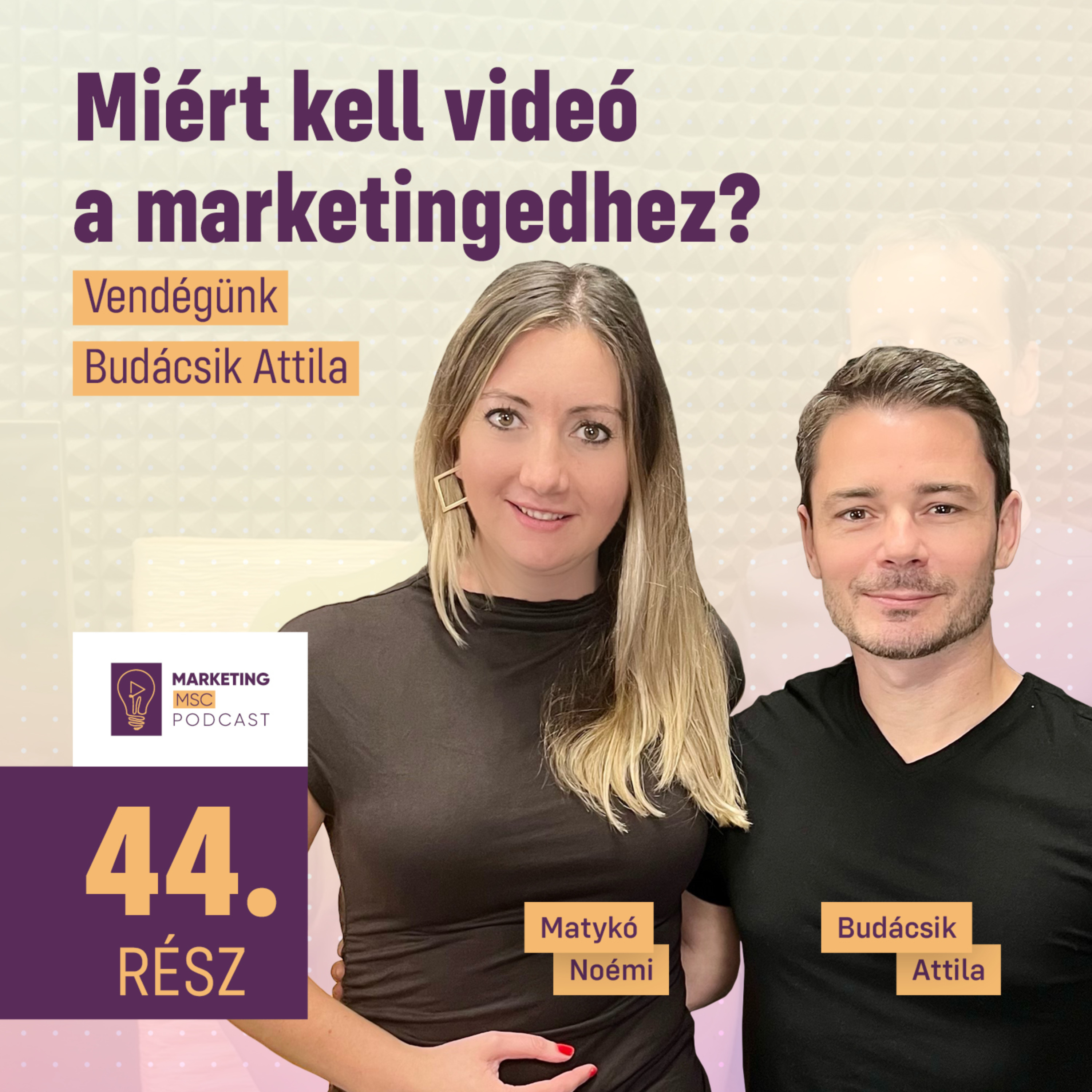 #44 Miért kell videó a marketingedhez? Vendégünk Budácsik Attila