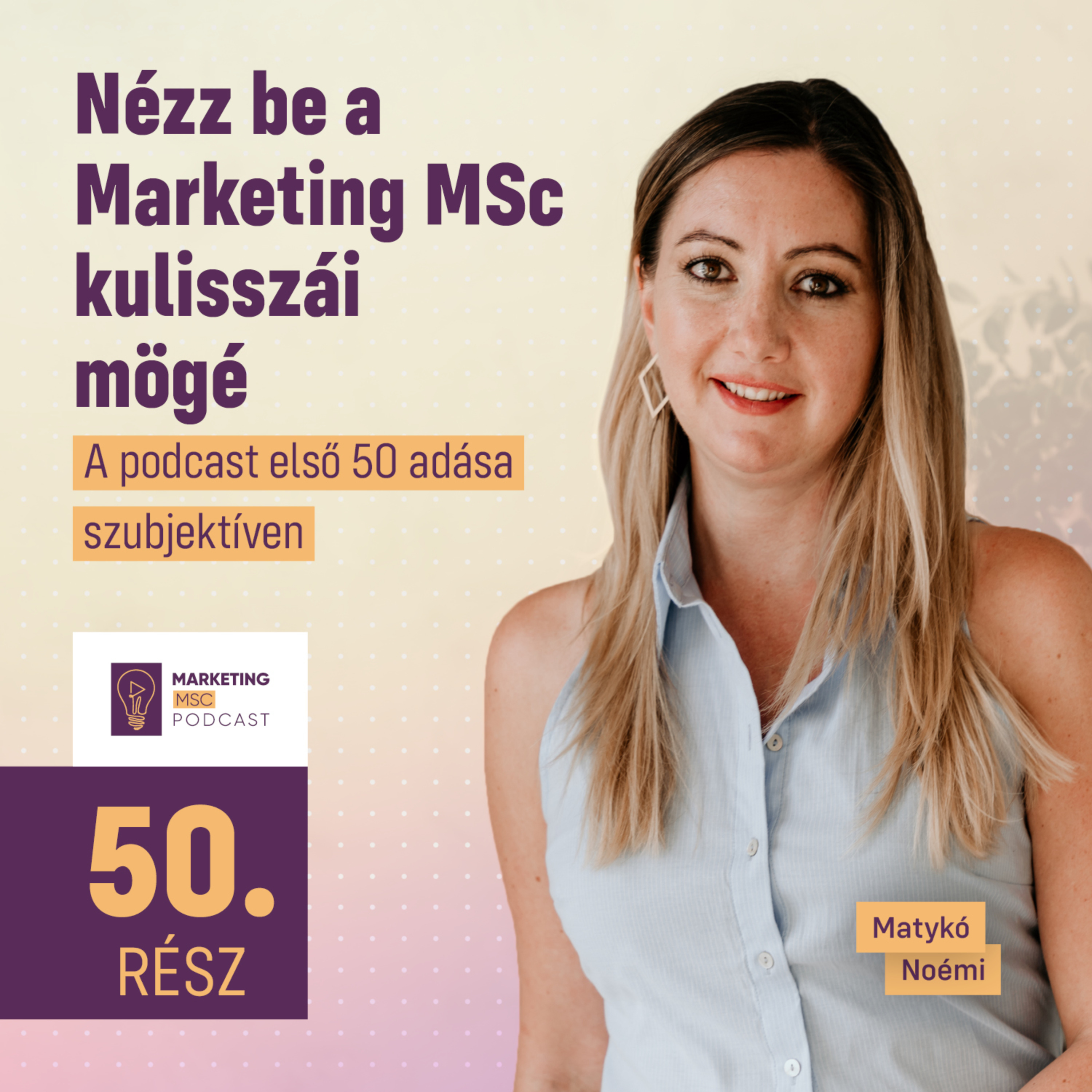 #50 Nézz be a Marketing MSc kulisszái mögé! A podcast első 50 adása szubjektíven 🎙