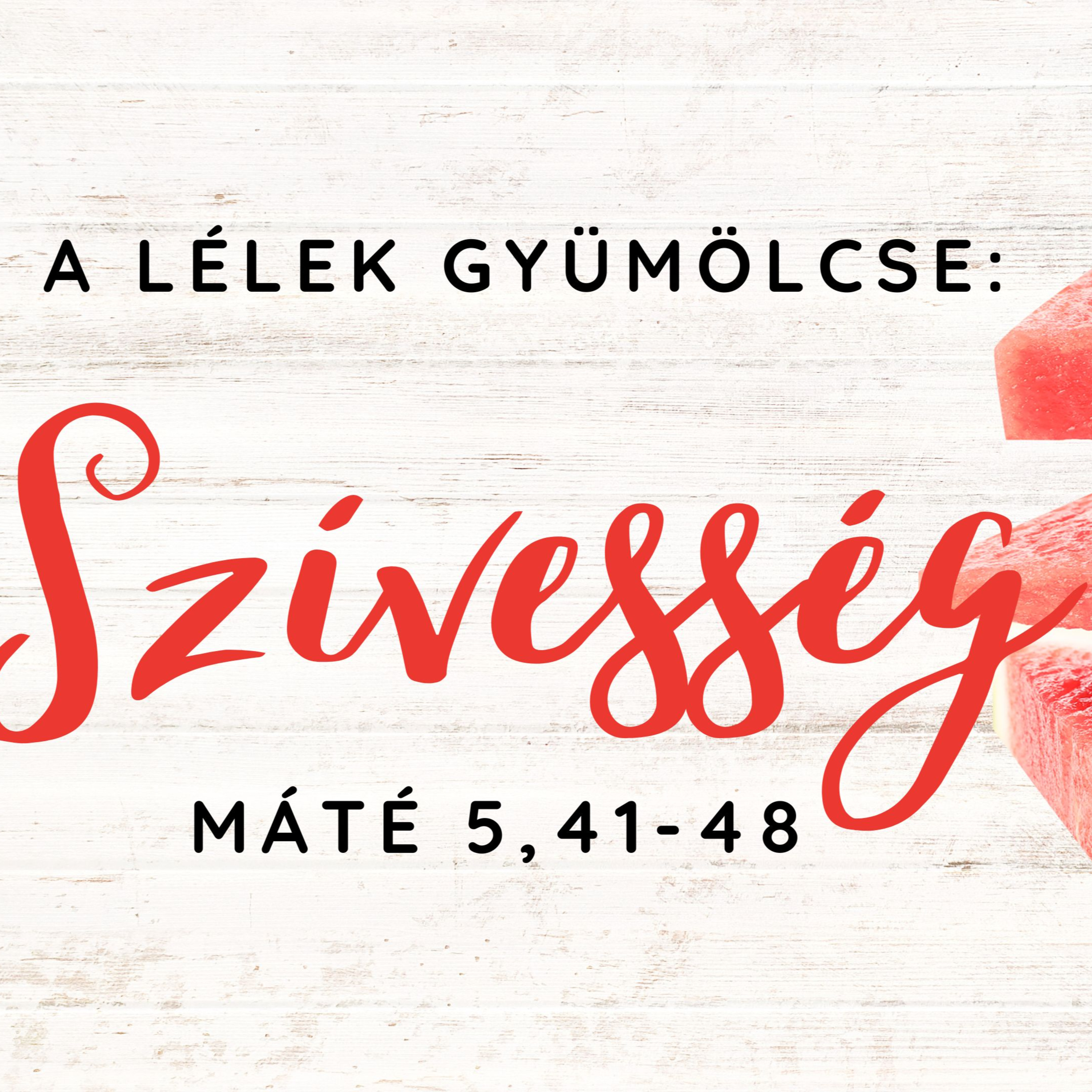 2023.07.16. A Lélek gyümölcse: Szívesség – Máté 5,41-48 episode artwork