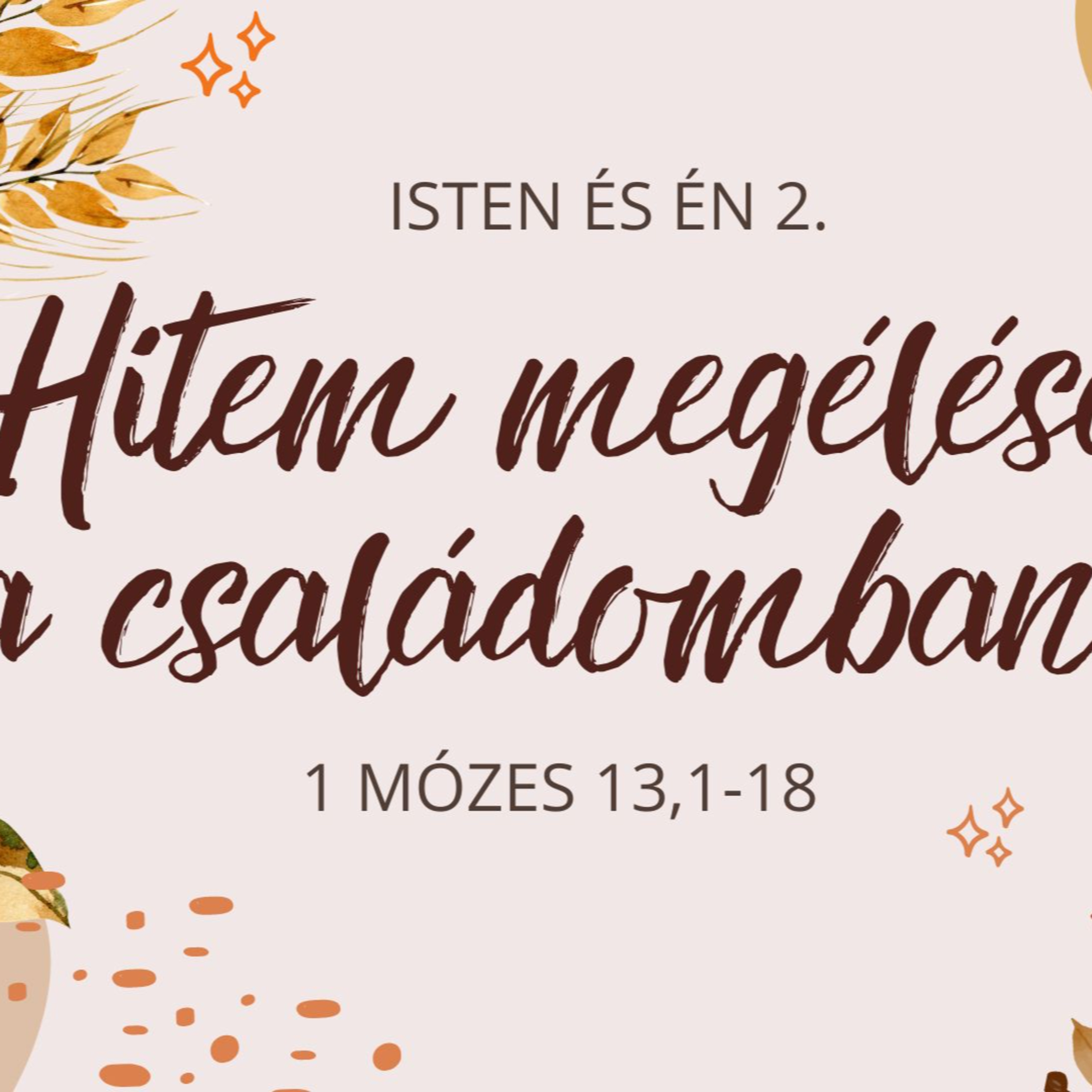 2023.09.03. Hitem megélése a családomban – 1Mózes 13,1-18 episode artwork