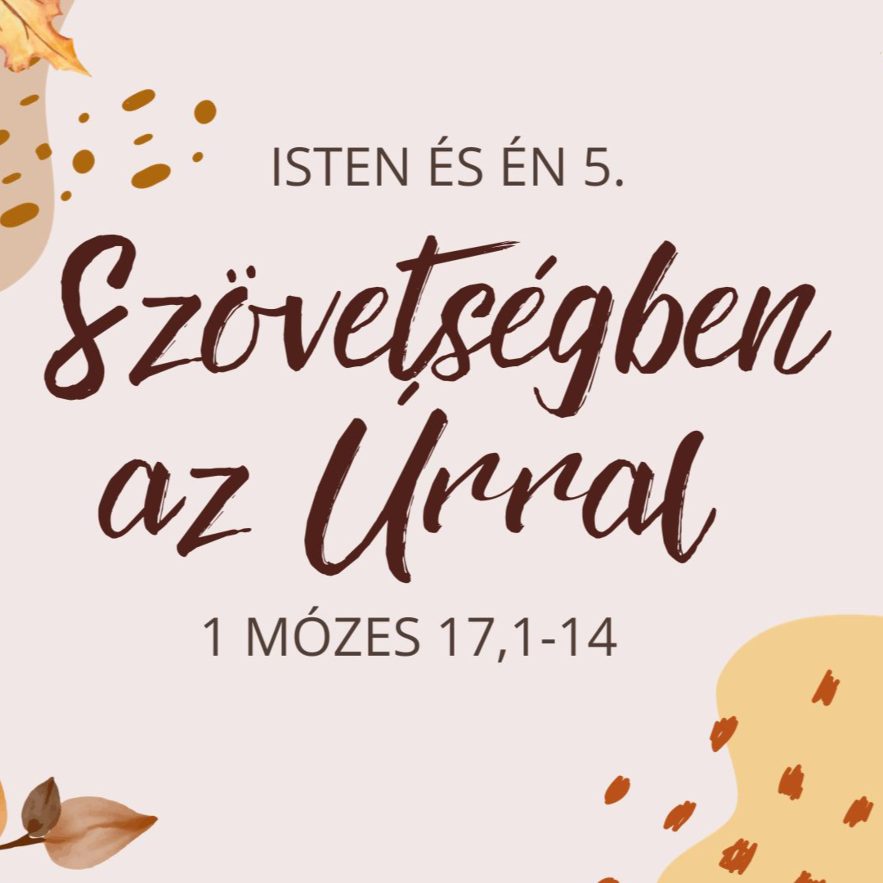 2023.10.08. Szövetségben az Úrral – 1Móz 17,1-14 episode artwork
