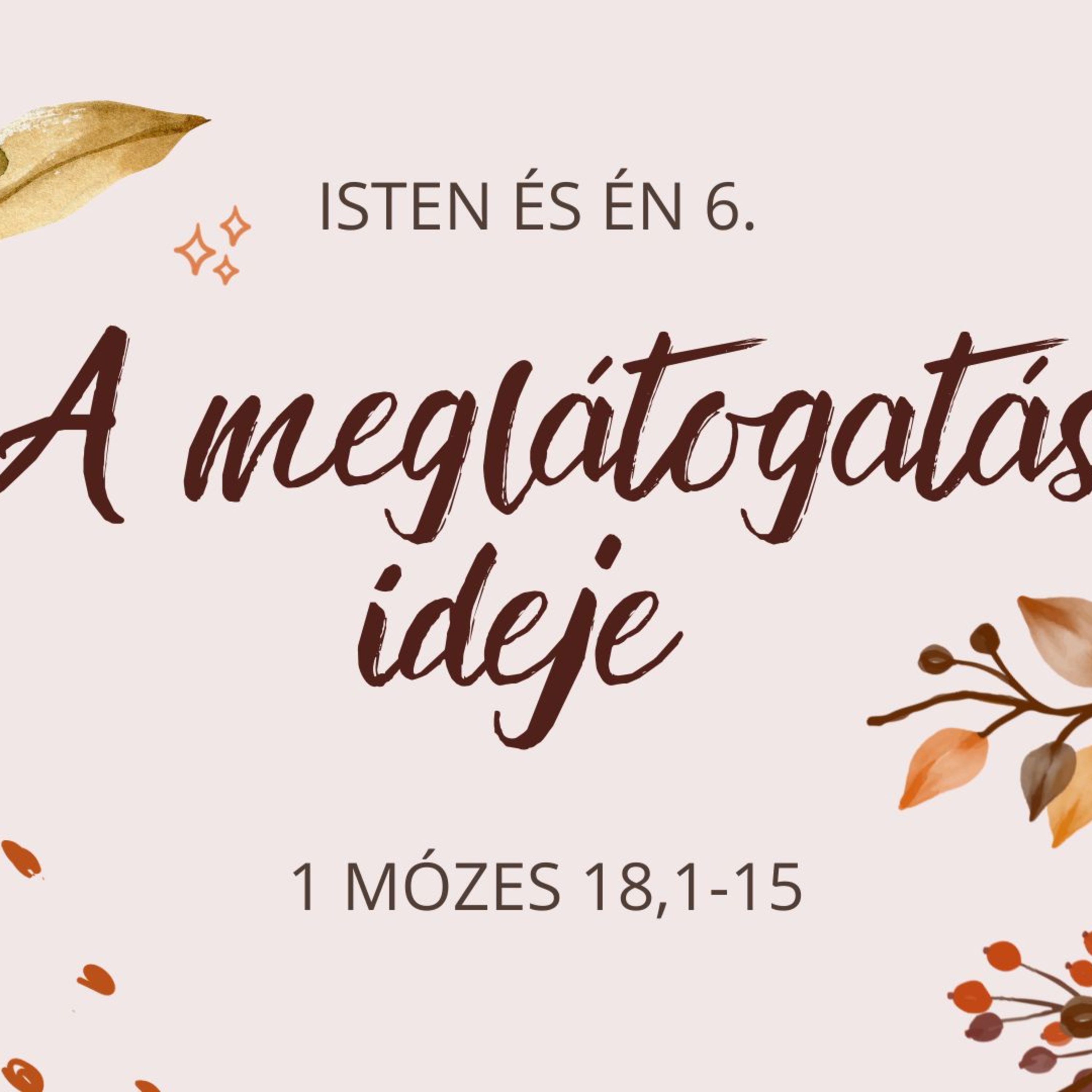 2023.10.22. A meglátogatás ideje – 1Móz 18,1-15 episode artwork