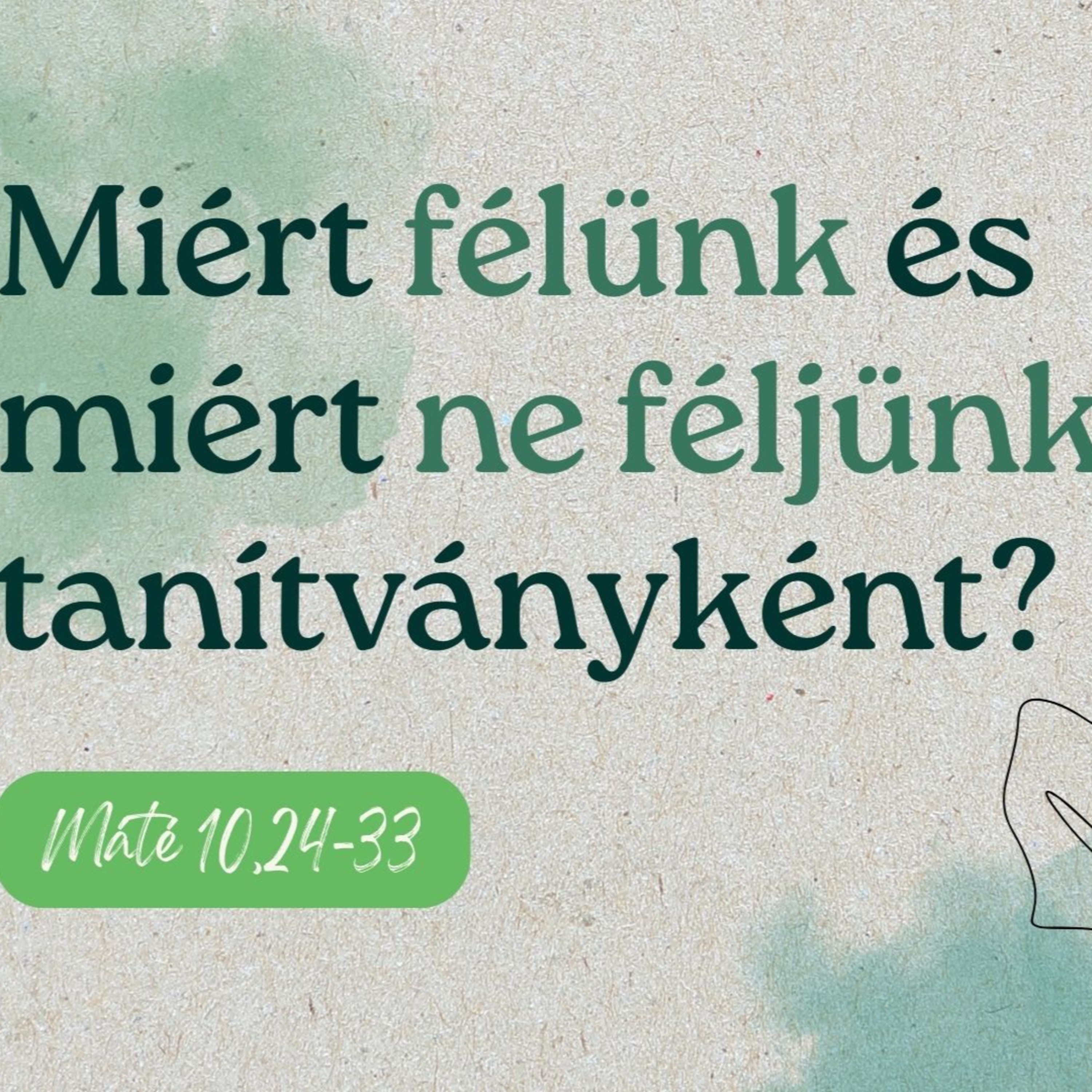 2024.02.25. Miért félünk és miért ne féljünk tanítványként? - Máté 10,24-33 episode artwork